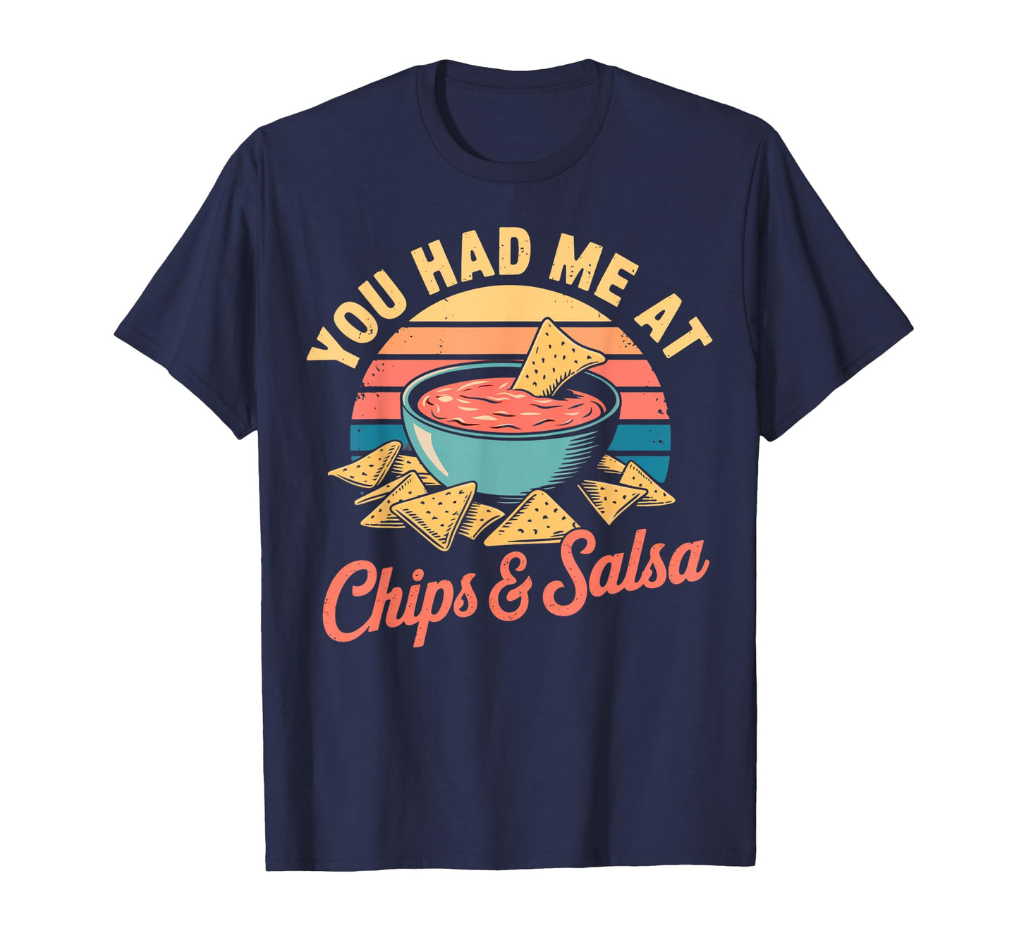 You Had Me At Chips & Salsa Funny Retro Food Lover T-Shirt