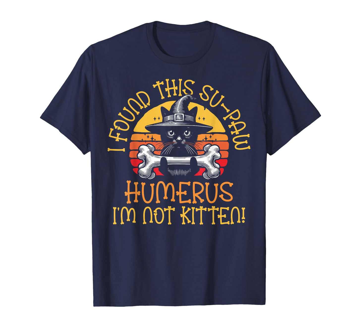 I Found This Su-Paw Humerus I'm Not Kitten - Cat Halloween T-Shirt