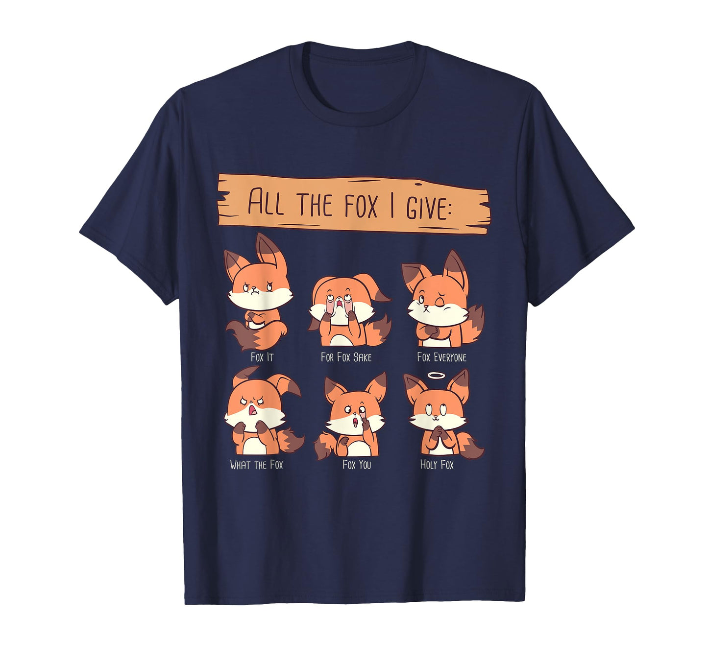 Look At All The Fox I GIve Funny Red Foxes No Fox Given T-Shirt