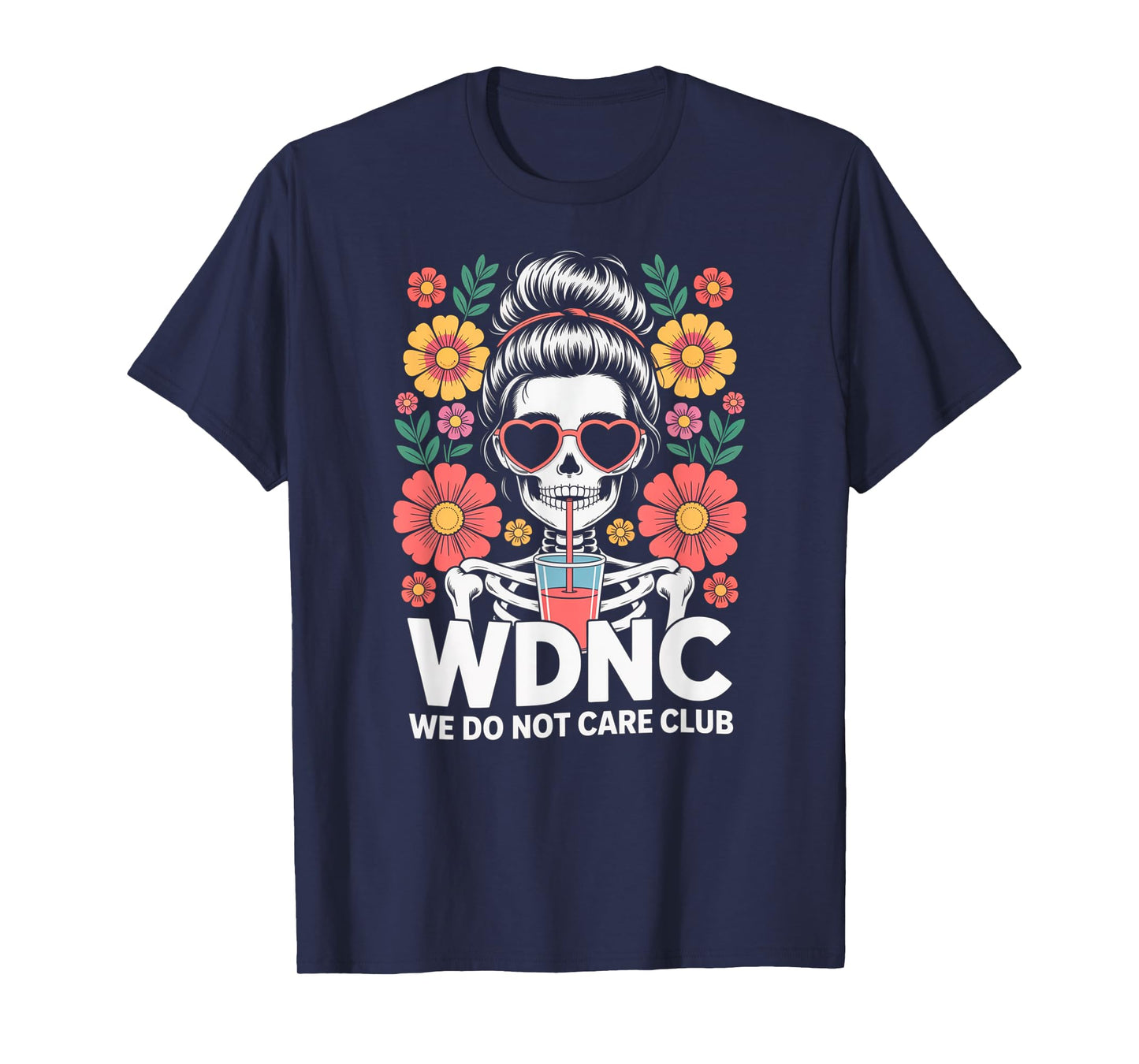 WDNC We Do Not Care Club Floral Skeleton Design T-Shirt