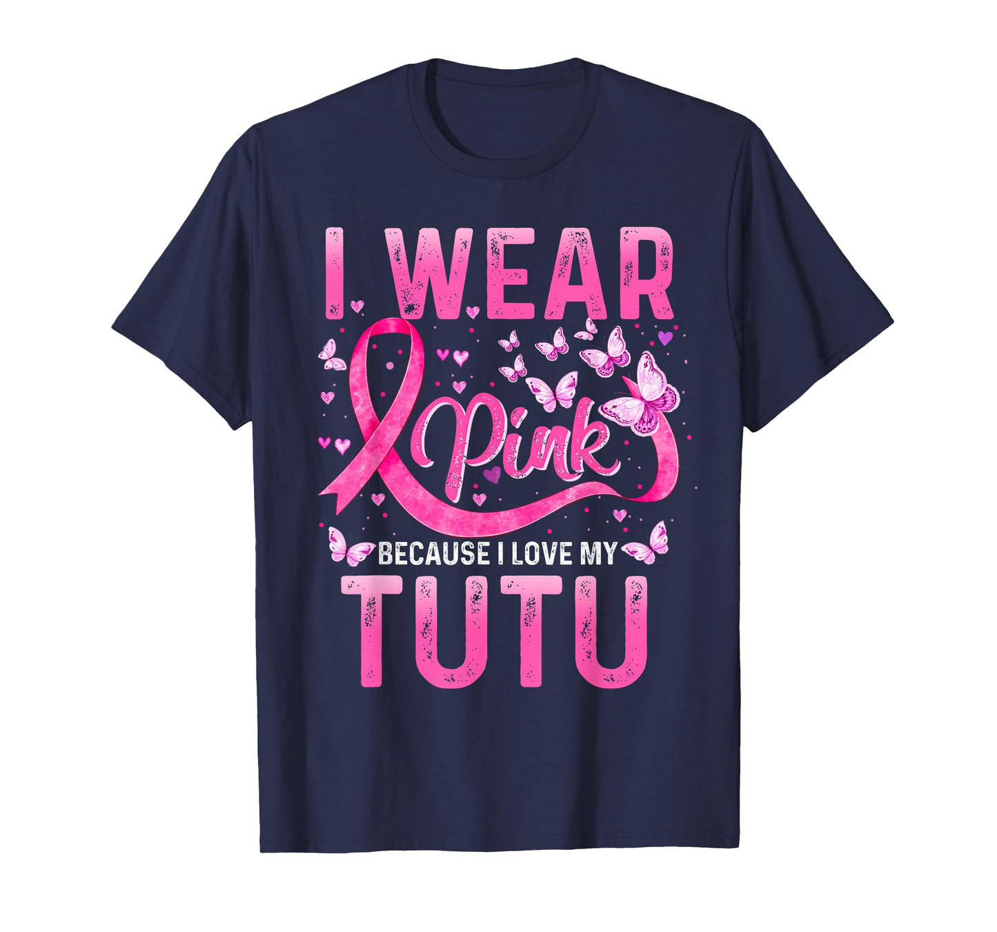 Wear Pink Because I Love My Tutu Breast Cancer Awareness T-Shirt