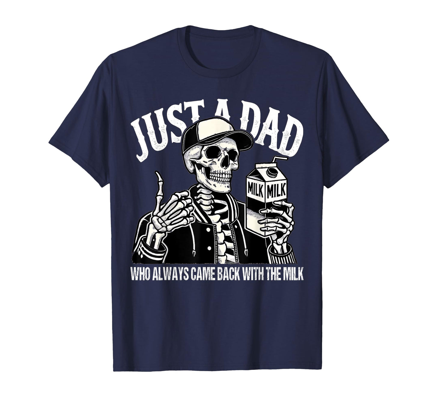 Just A Dad Who Always Came Back with The Milk Father’s Day T-Shirt
