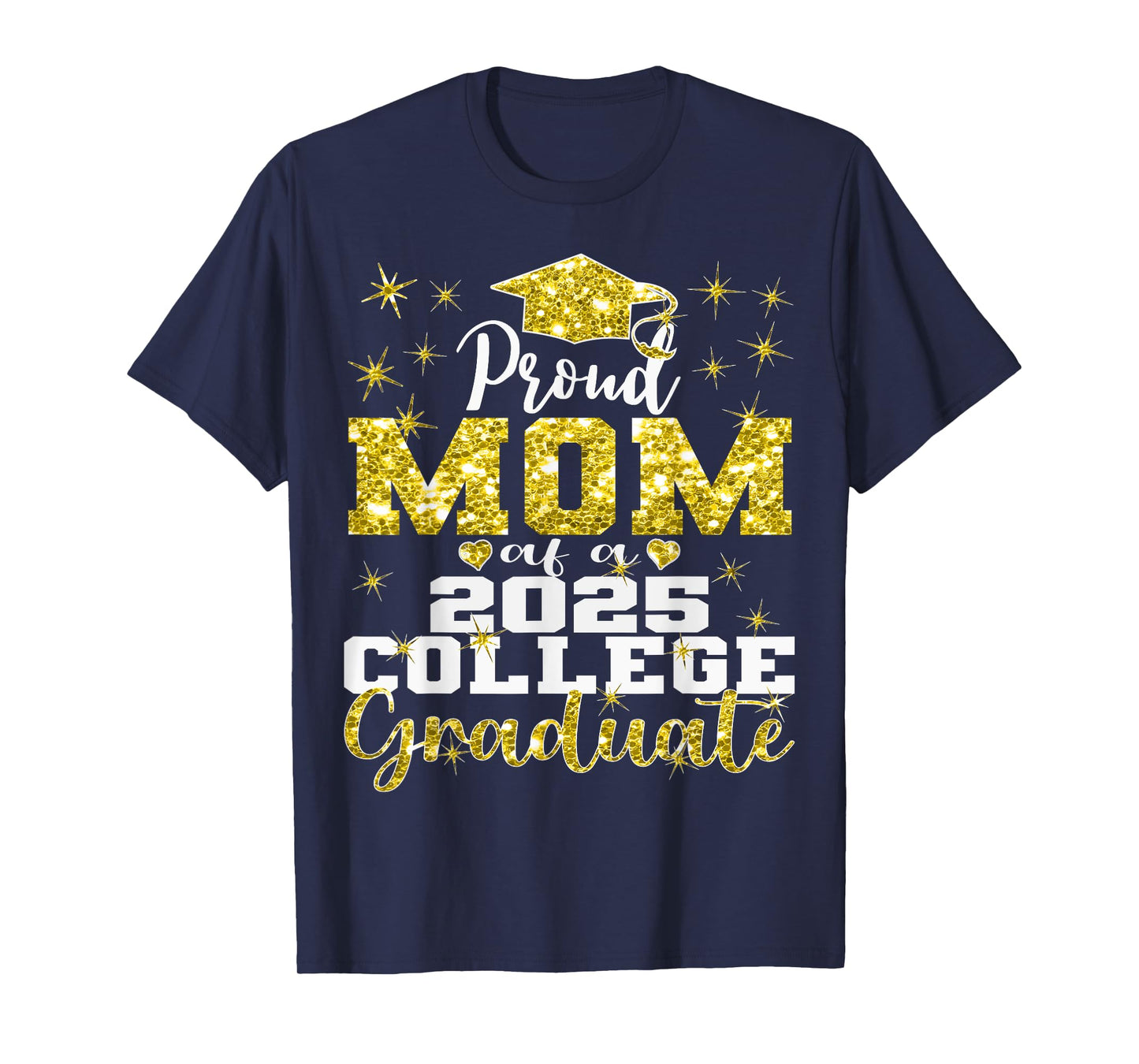 Proud Mom of 2025 College Graduate Family 25 Graduation T-Shirt