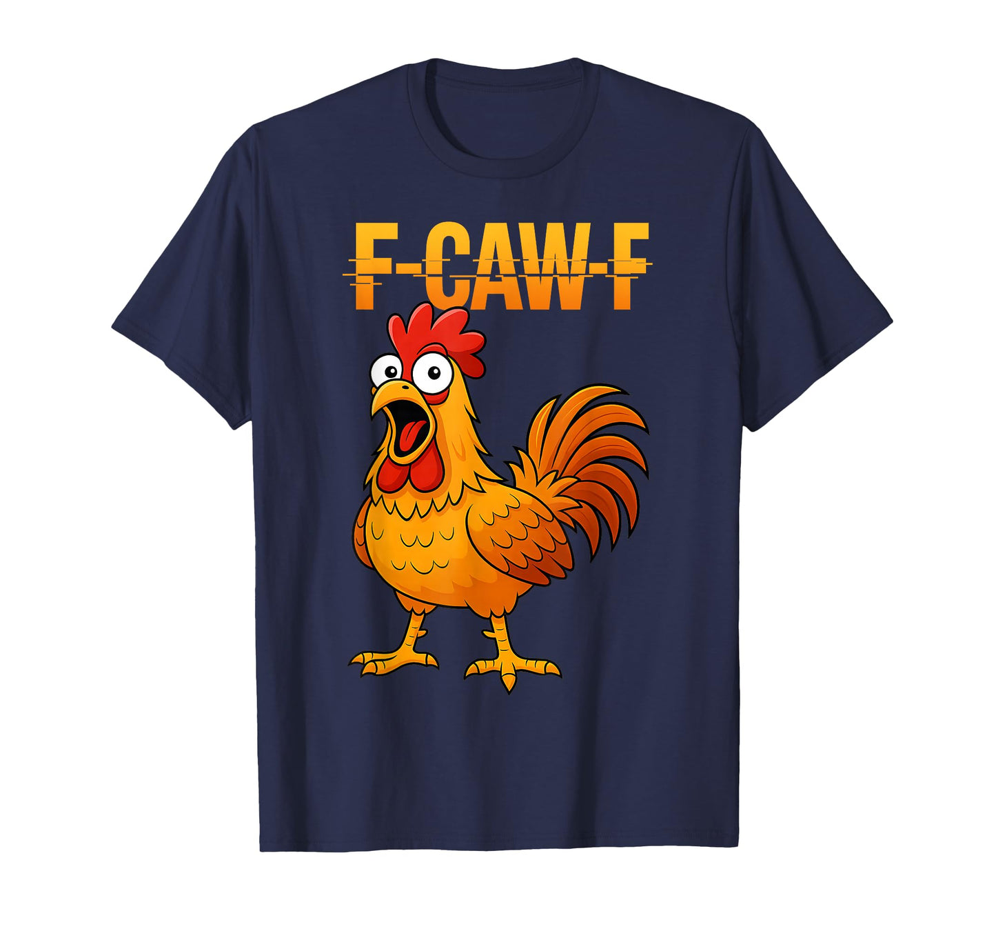 F-Caw-F Funny Chicken Humor F-Caw-F Quote Rooster Meme T-Shirt