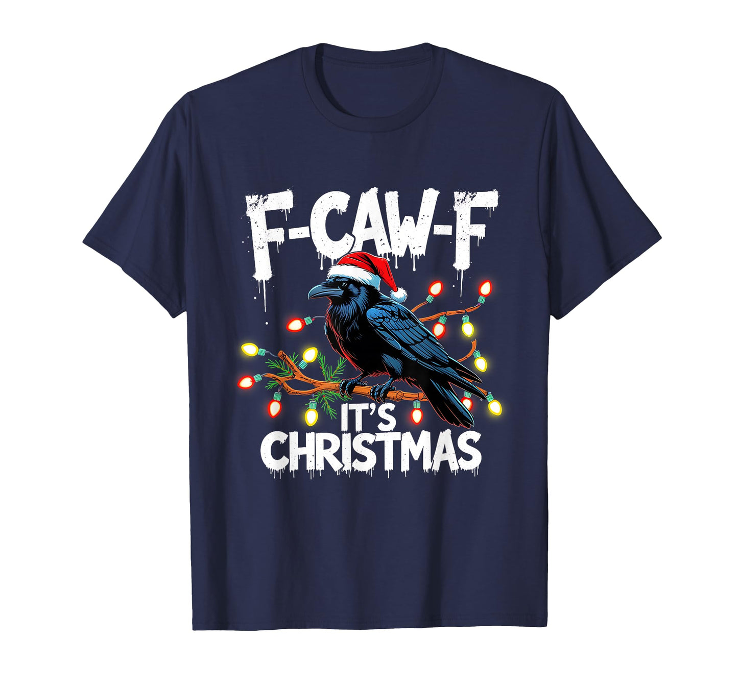 F-Caw-F It’s Christmas Funny Raven Holiday Lights Tee T-Shirt