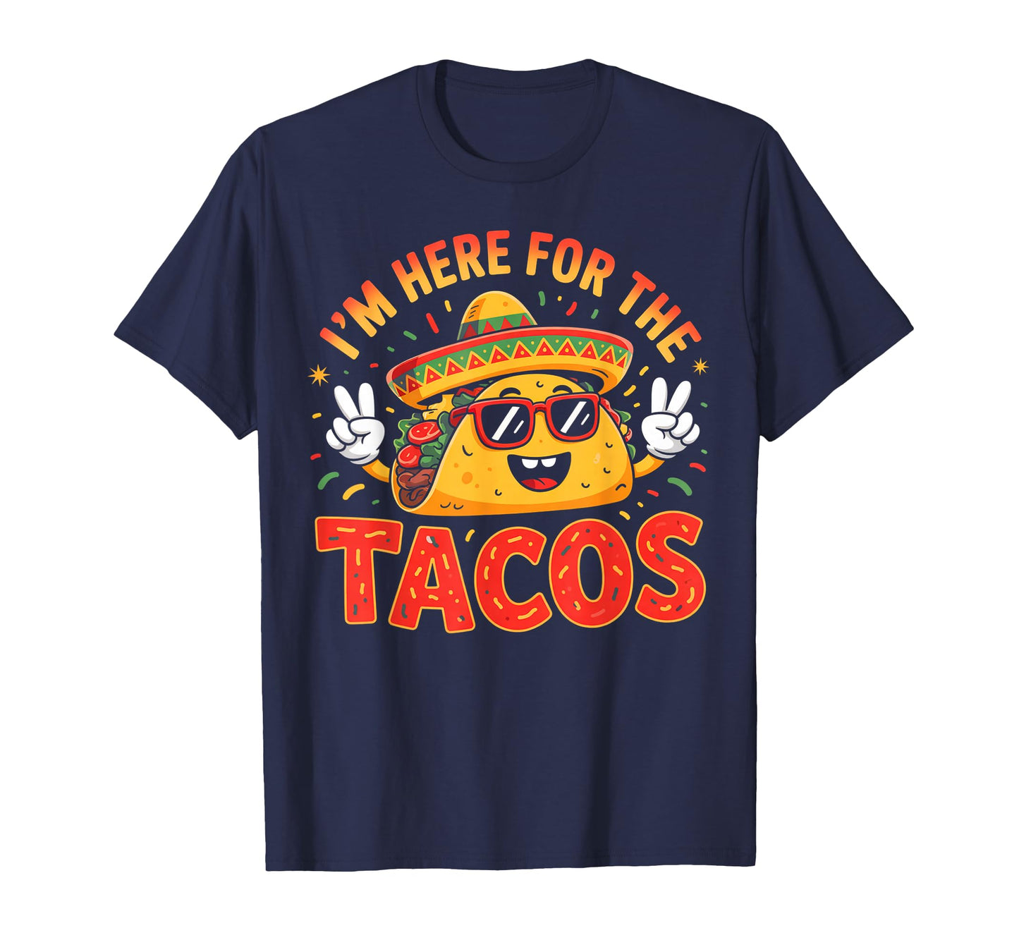 Cinco De Mayo I'm Here For The Tacos Funny Mexican Food T-Shirt