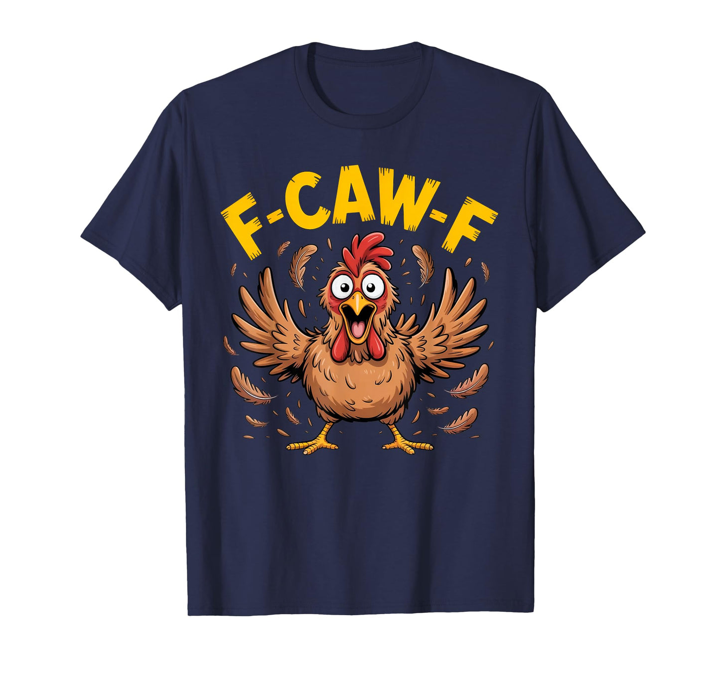 Funny F-Caw-F Chicken Meme Adult Humor T-Shirt