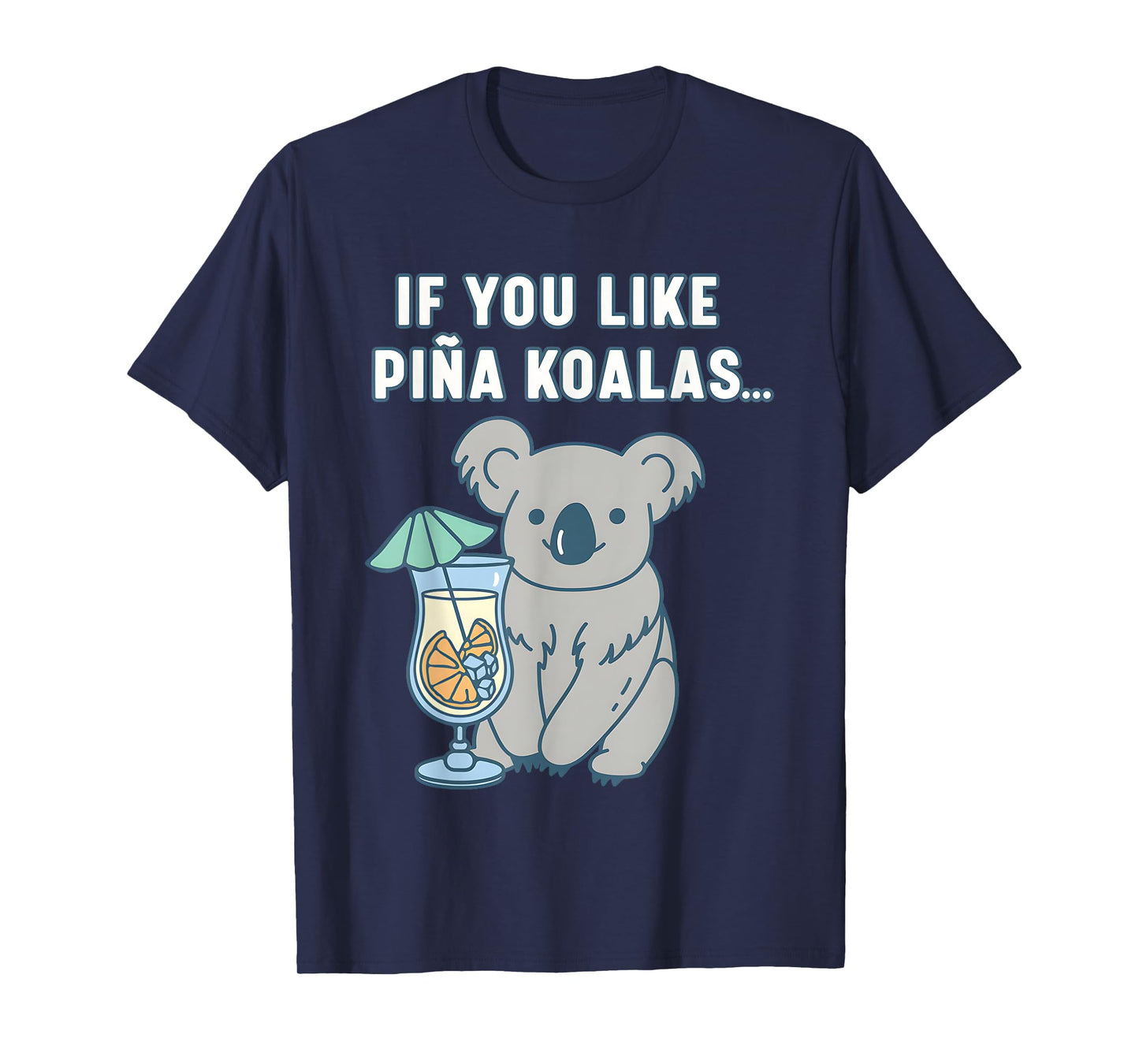 If You Like Pina Koalas Or Do You Like Pina Koalas T-Shirt