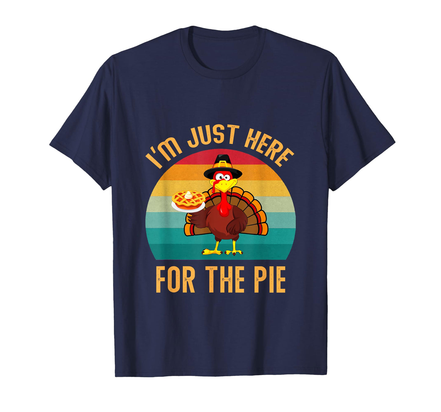 I'm Just Here for The Pie Turkey Thanksgiving Men Women Kids T-Shirt