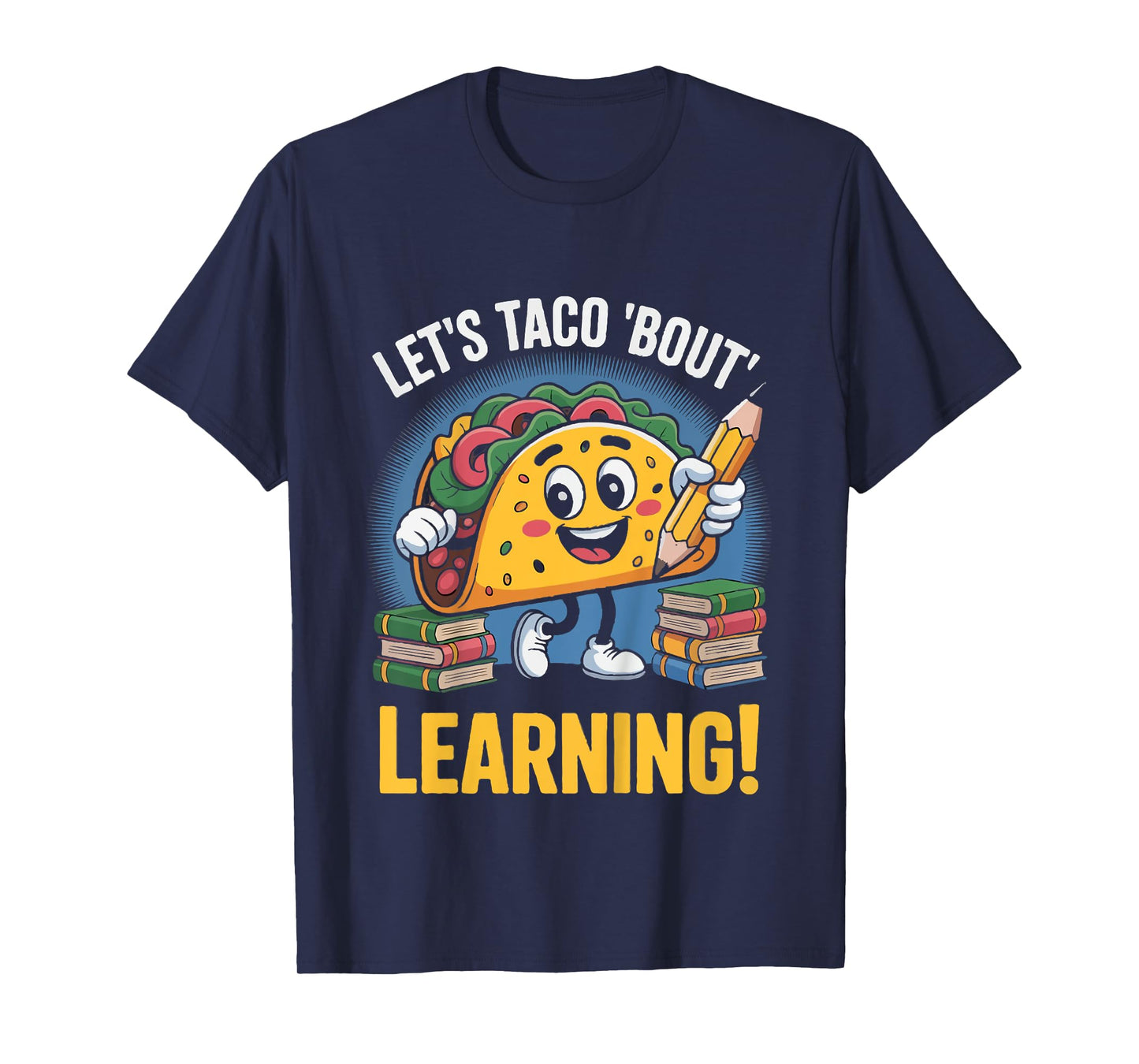 Let's Taco Bout Learning Back to School Men Women T-Shirt