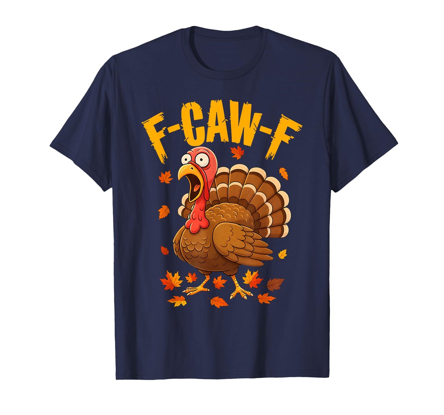 F-Caw-F Turkey Funny Screaming Turkey Thanksgiving Gobble T-Shirt