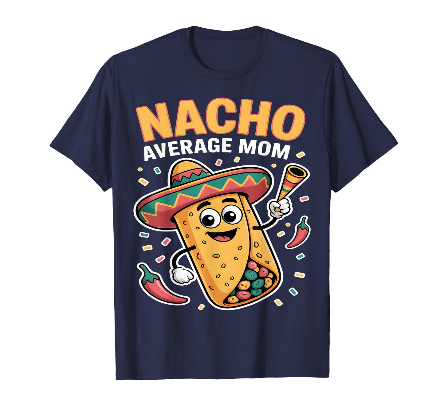 Nacho Average Mom Funny Fiesta Taco Sombrero T-Shirt