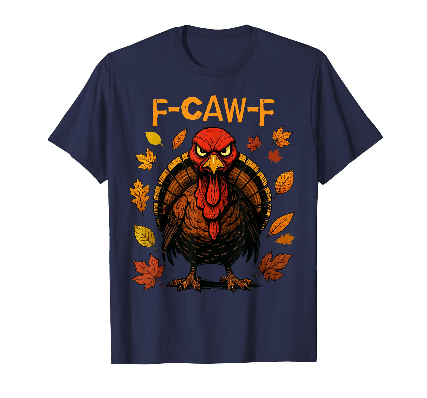 F-CAW-F Turkey Angry Thanksgiving Bird Funny T-Shirt