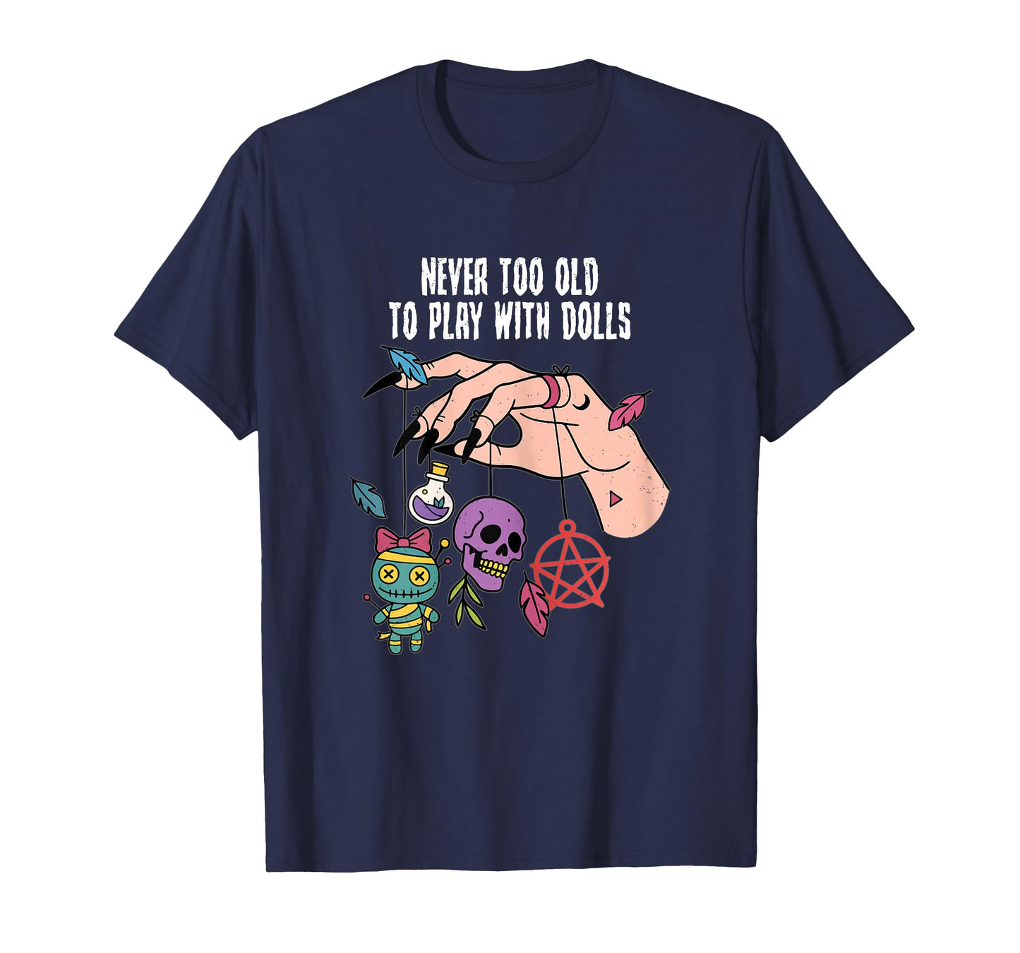 Never Too Old to Play with Dolls Halloween Funny Witch Humor T-Shirt