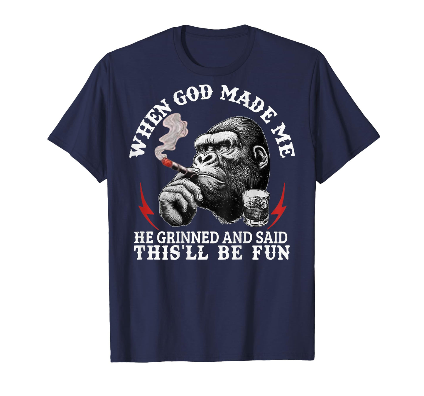 When God Made Me He Grinned and Said This'll Be Fun Monkey T-Shirt
