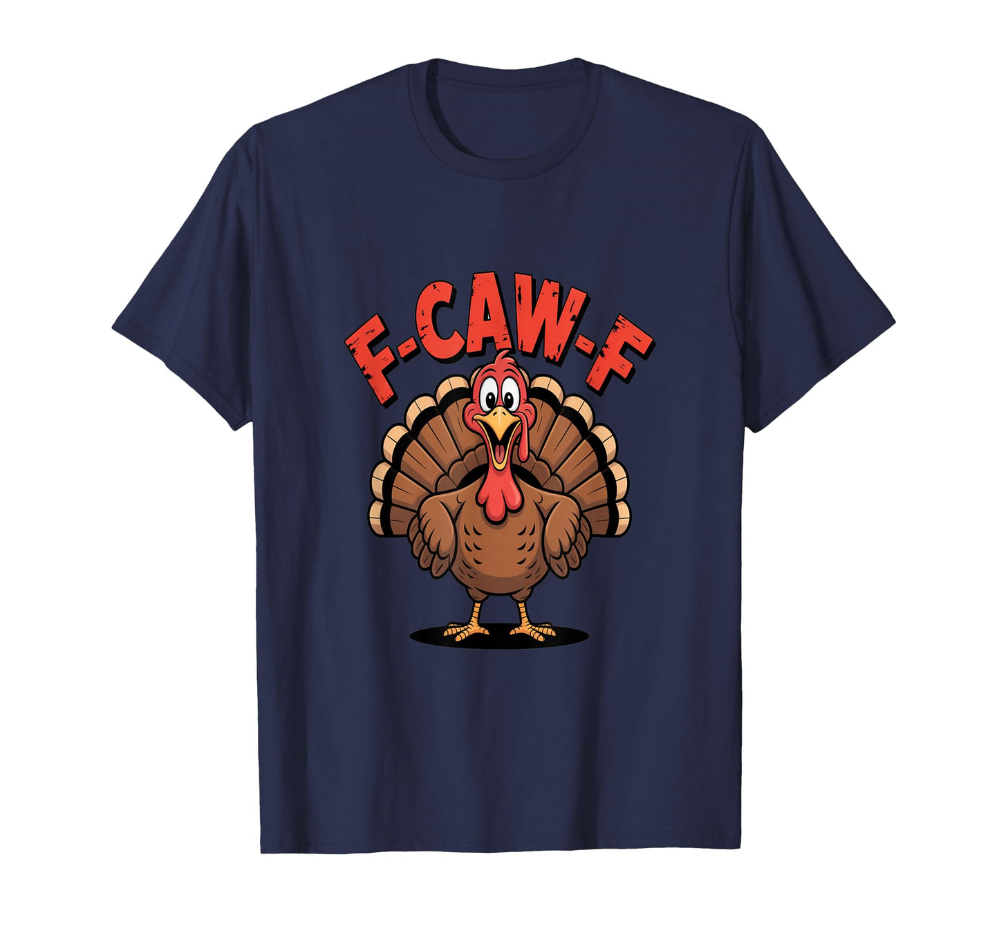 F-Caw-F Funny Turkey Trendy Thanksgiving Bird T-Shirt