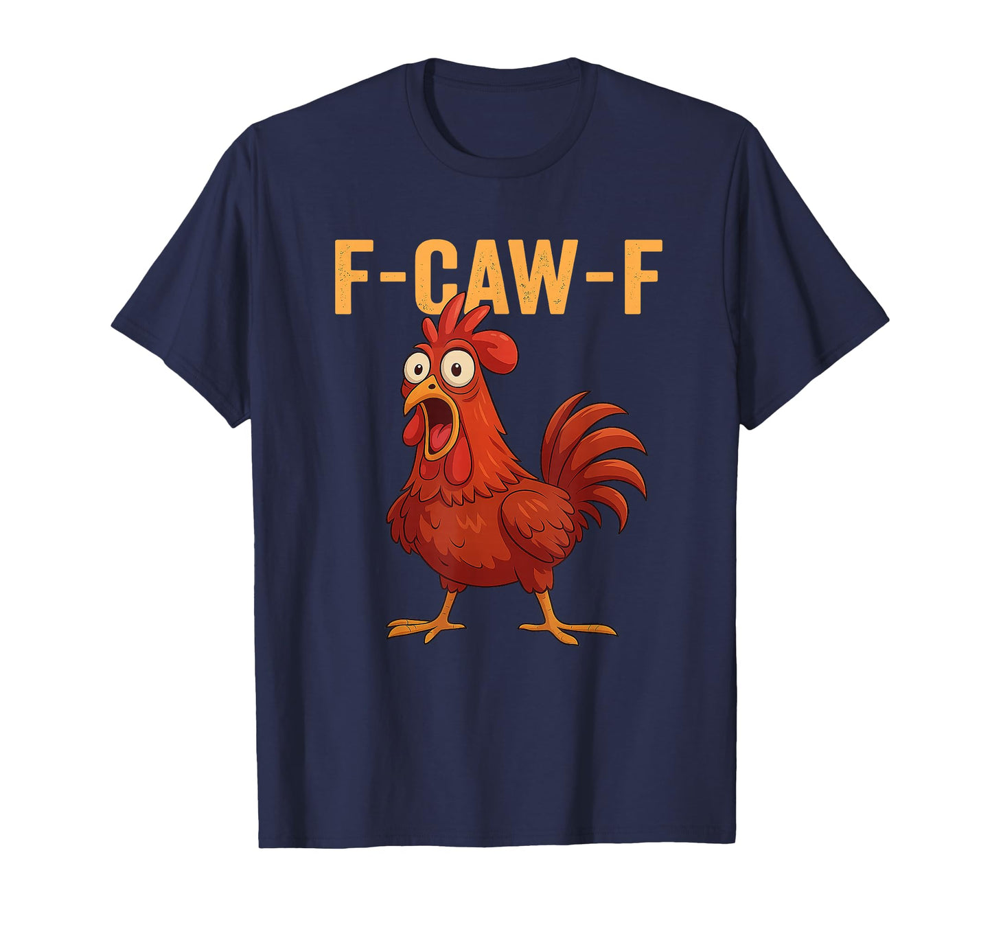 F-Caw-F Shirt Funny Chicken FCAWF Chicken for Men Women T-Shirt