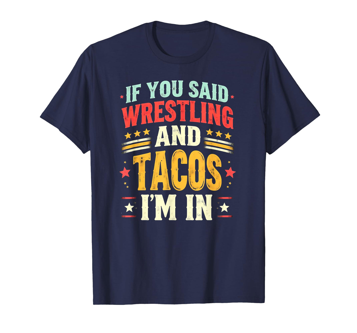 Retro If You Said Wrestling and Tacos T-Shirt