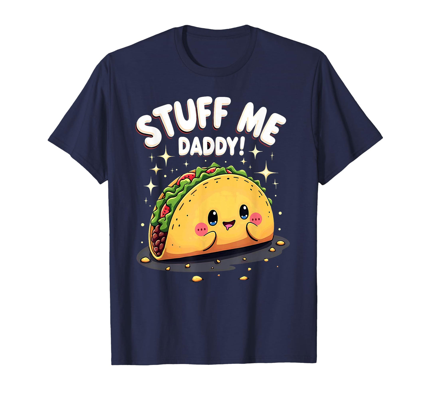 Dark Humor Taco Stuff Me Daddy T-Shirt