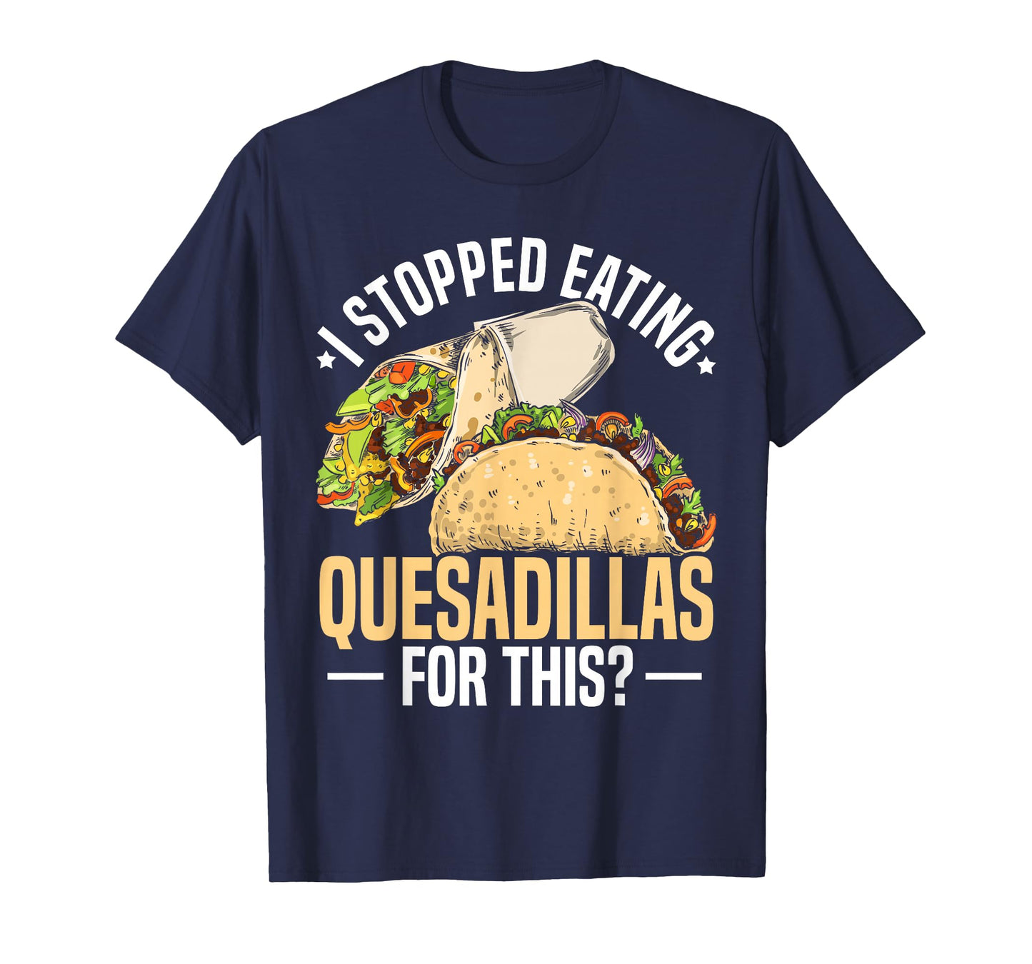 Quesadilla Lover | Funny Mexican Food Fiesta Gift T-Shirt