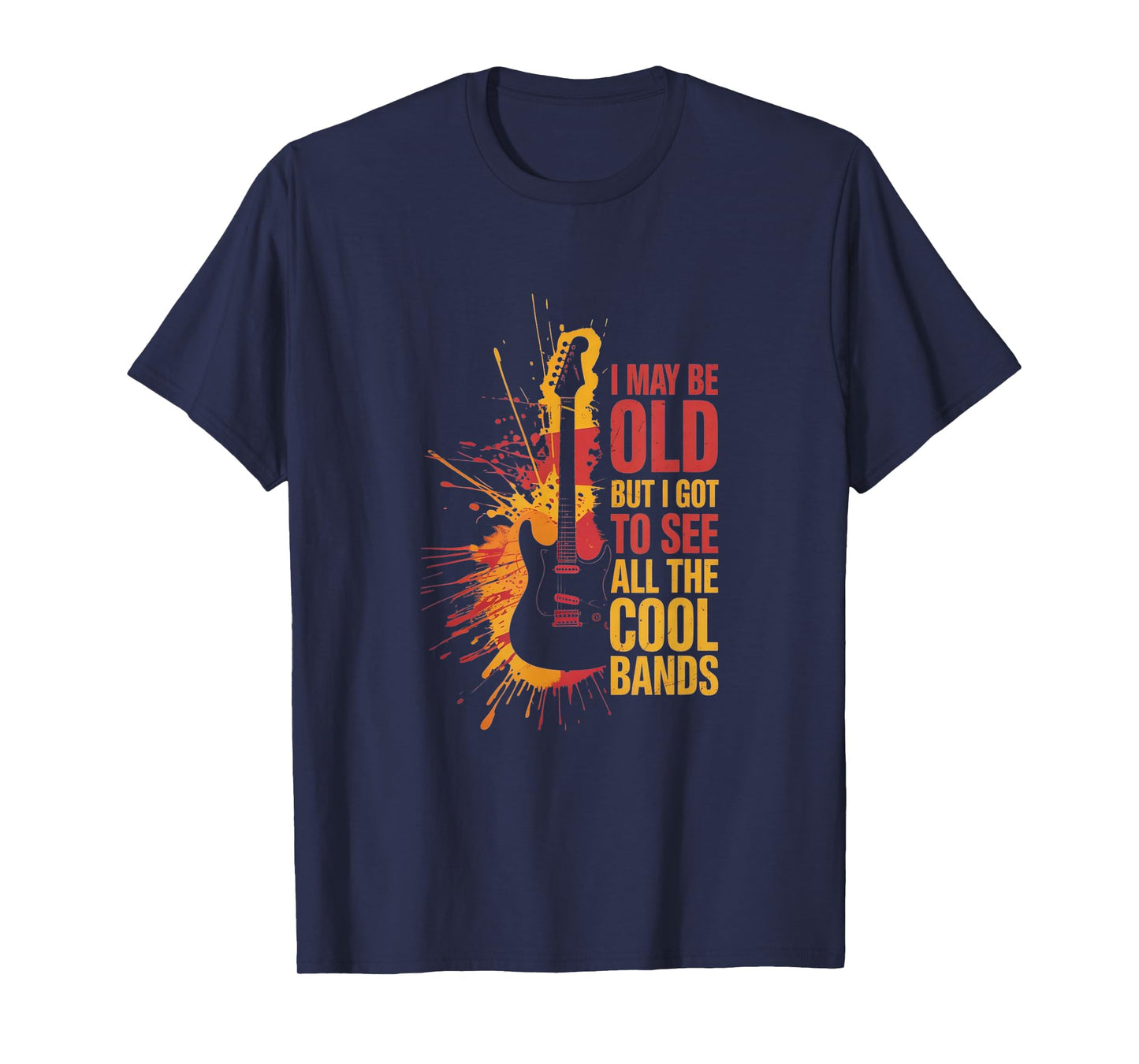 I May Be Old But I Got to See All The Cool Bands - Vintage T-Shirt