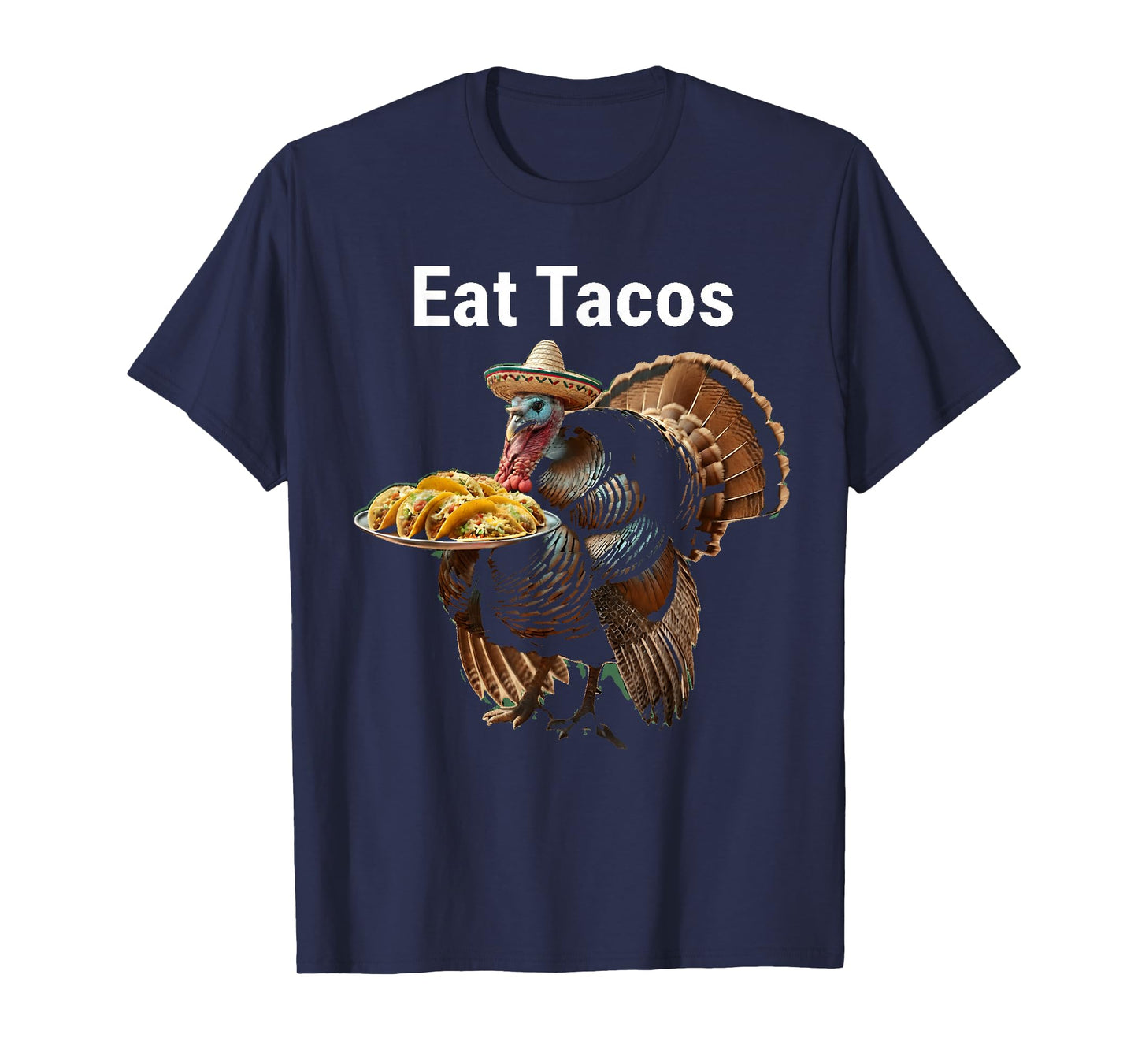 Eat Tacos Not Turkey Funny Thanksgiving Mexican Food Humor T-Shirt