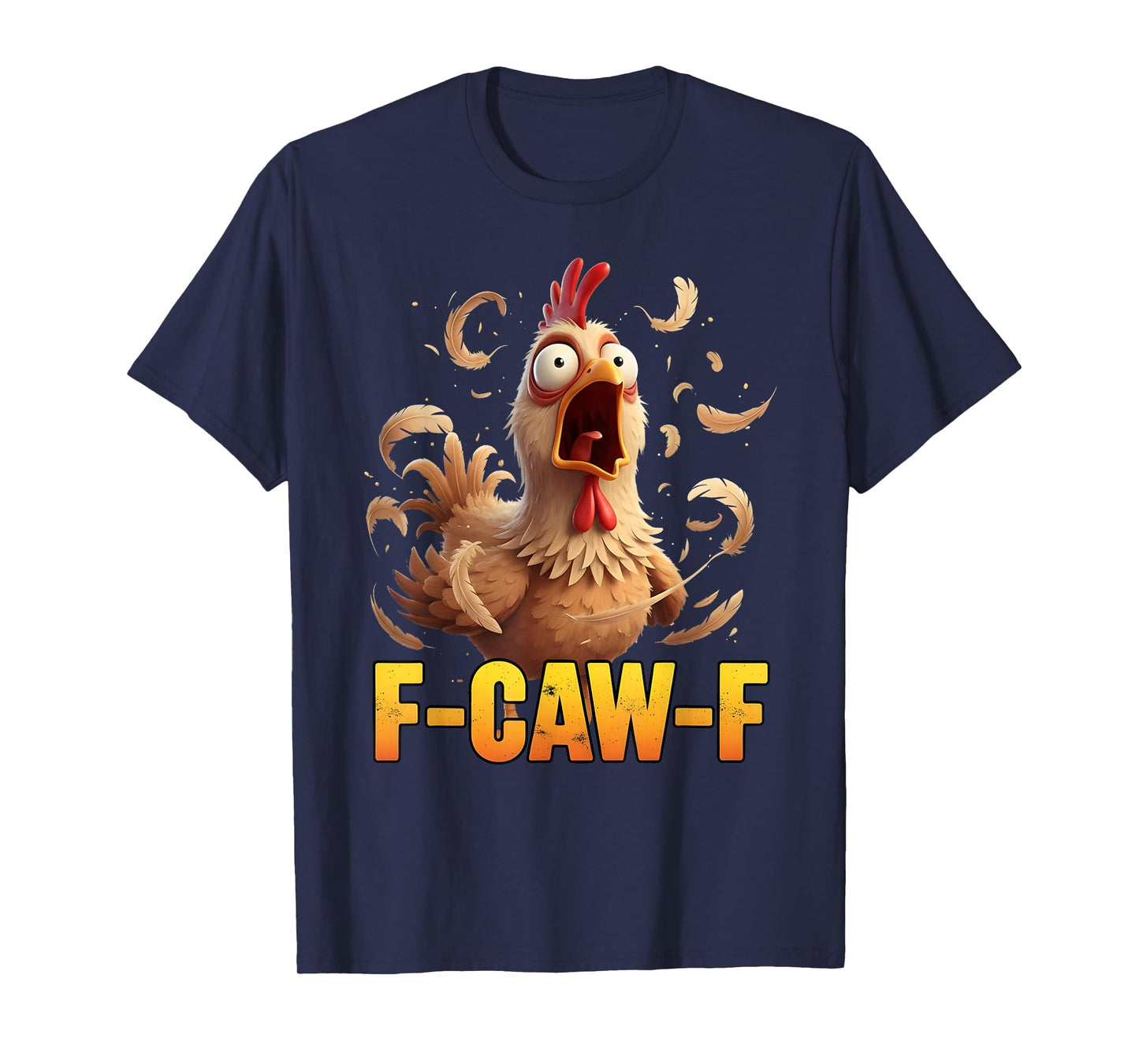 F-Caw-F Funny Chicken Humor Quote Rooster Meme Womens Mens T-Shirt