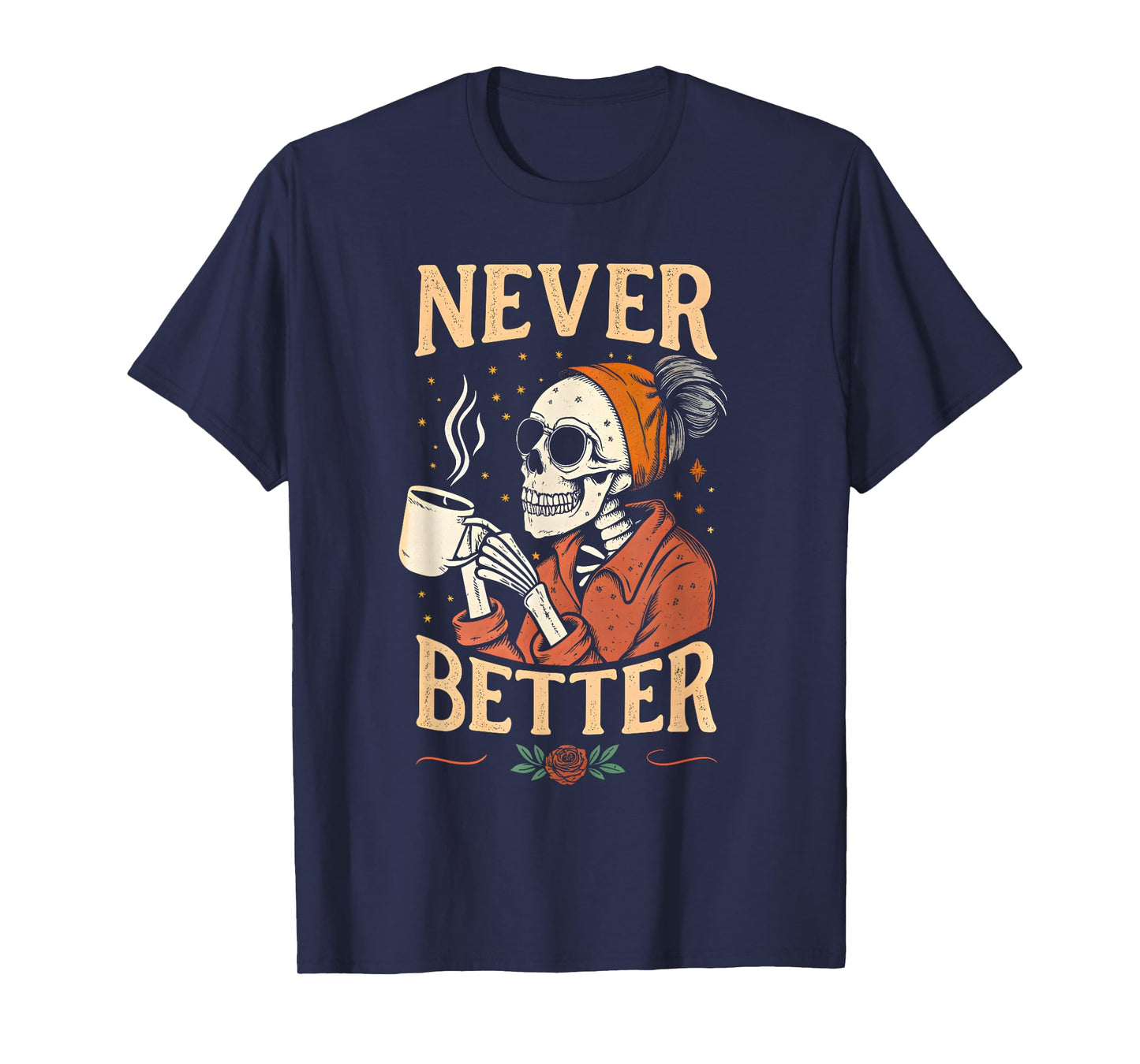 Never Better Skeleton Messy Bun Drinking Coffee for Women T-Shirt