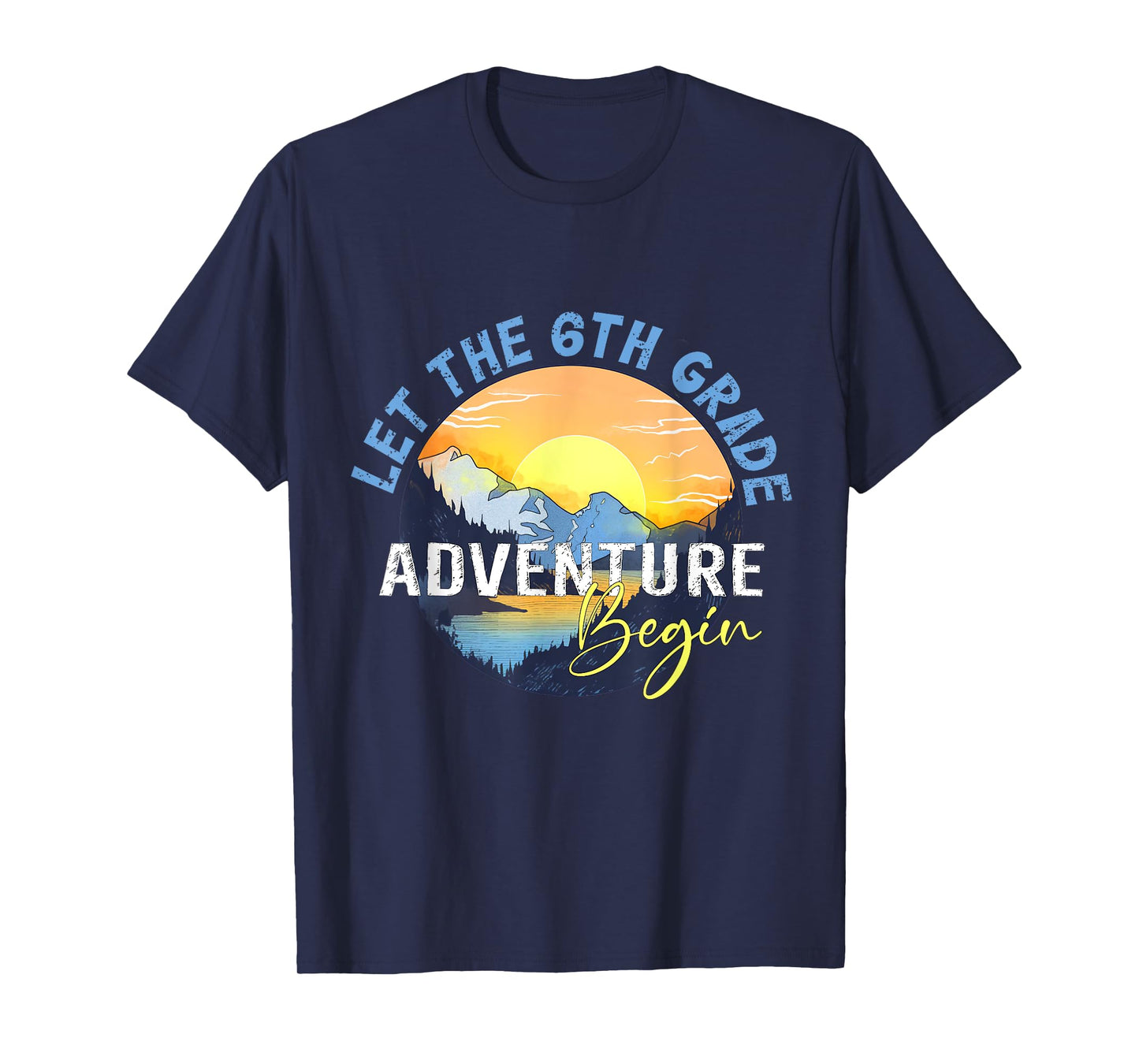 Let the 6th Grade Adventure Begin Sixth Grade Teacher T-Shirt