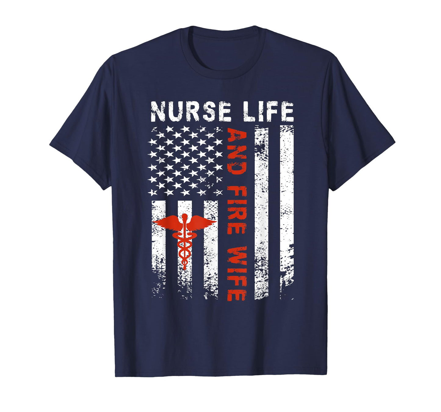 Fire Wife Nurse Life Firefighter Wife Nurse T-Shirt