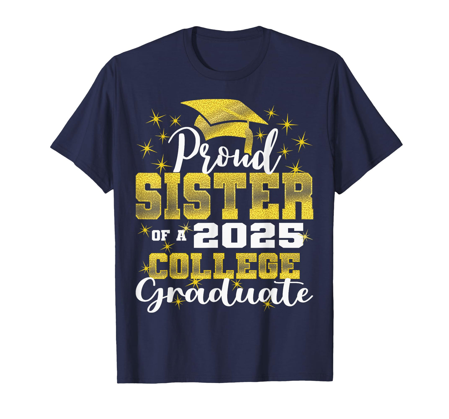 Proud Sister of 2025 College Graduate Family 24 Graduation T-Shirt