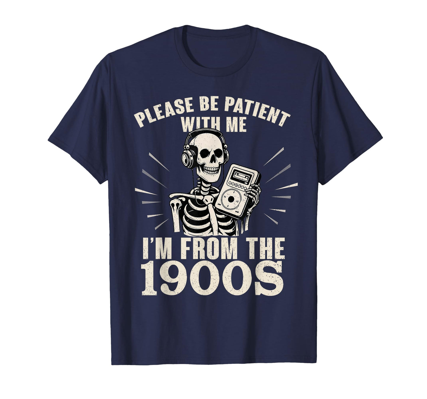 Please Be Patient with Me I'm from The 1900s Funny Skeleton T-Shirt