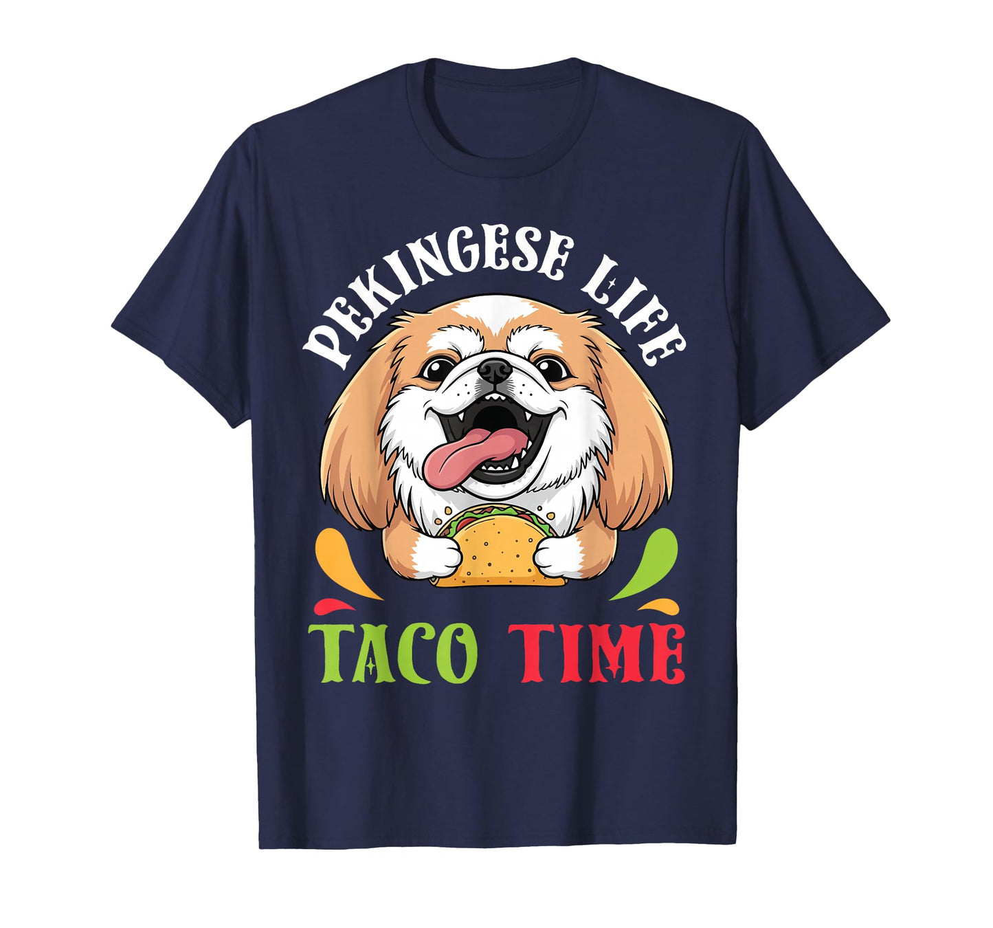 Pekingese Dog Life Taco Time Mexican Food Dog Mother Father T-Shirt