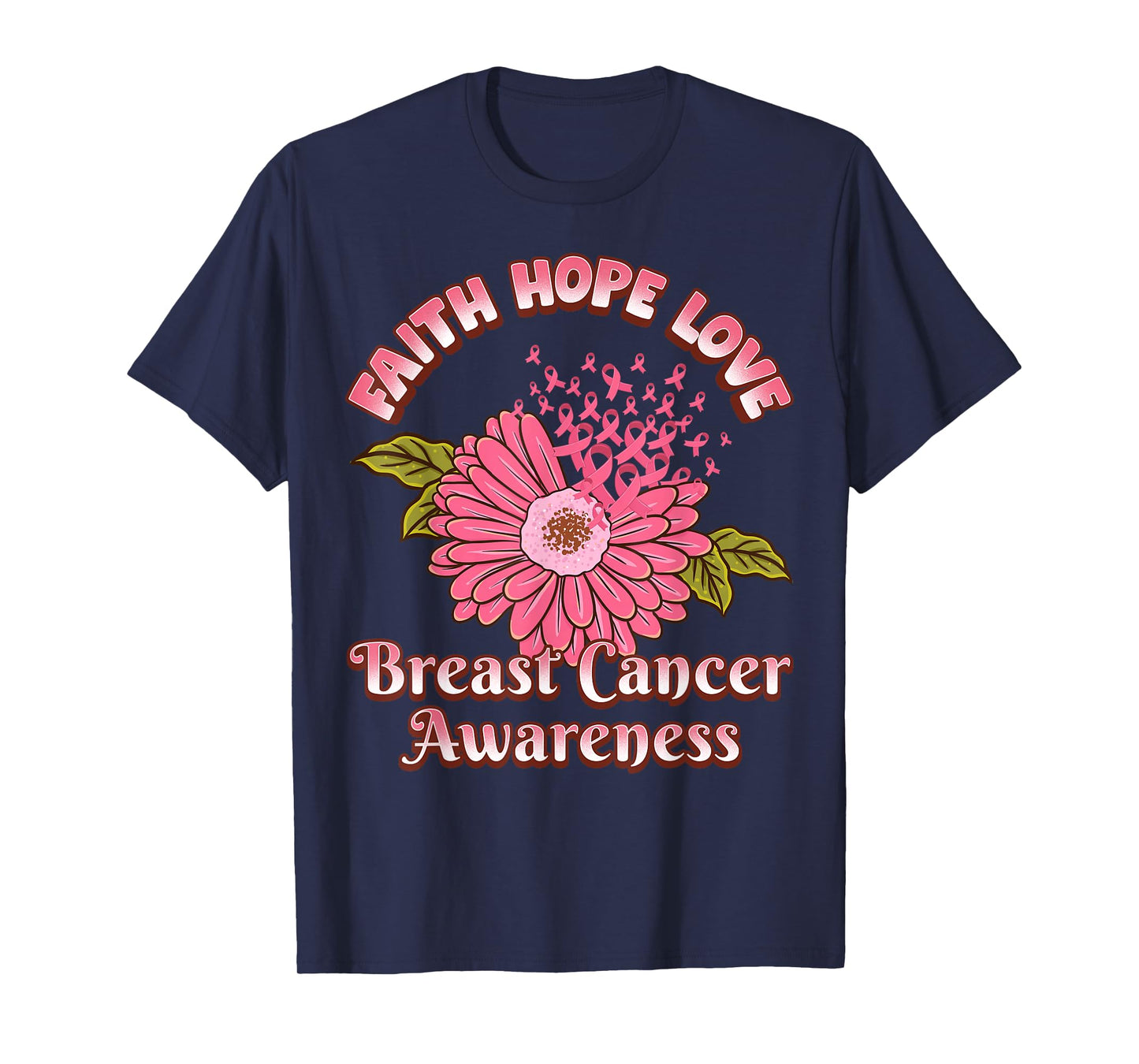 Faith Hope Love Breast Cancer Awareness Flower Pink Ribbon T-Shirt