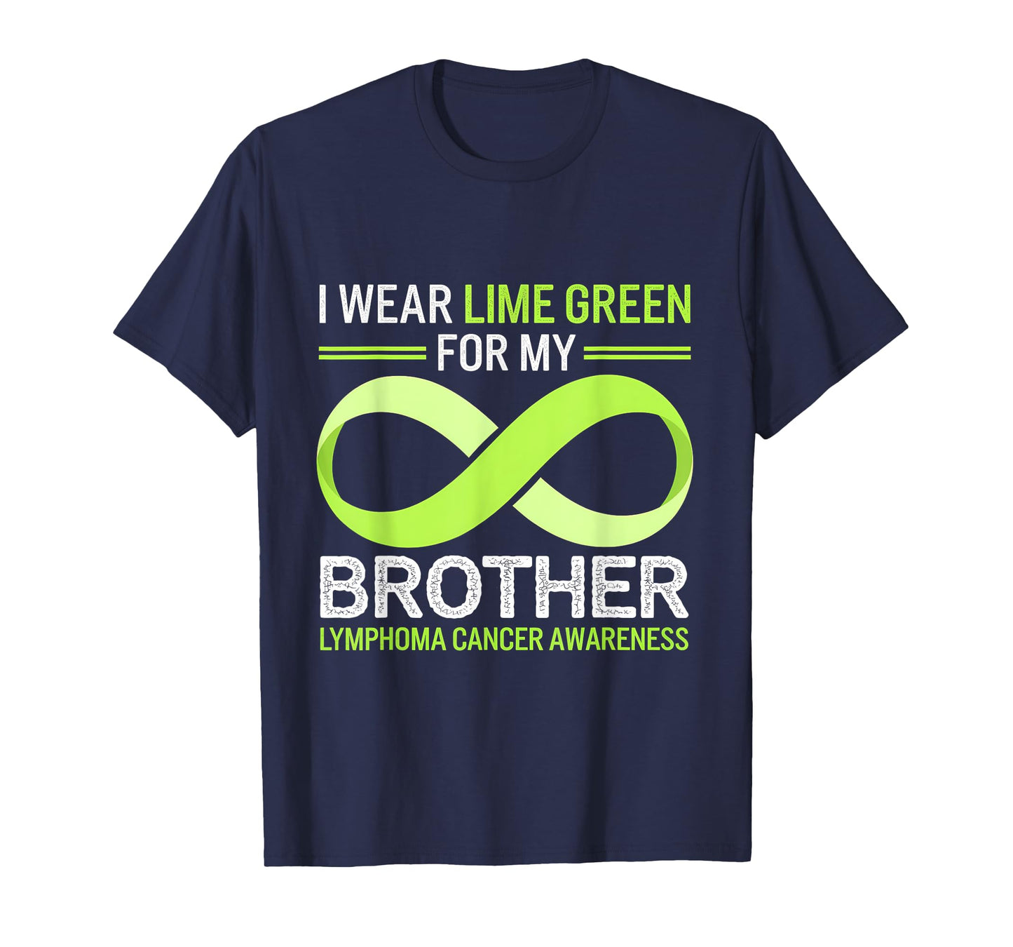 Lymphoma Cancer Awareness I Wear Lime Brother Green Ribbon T-Shirt
