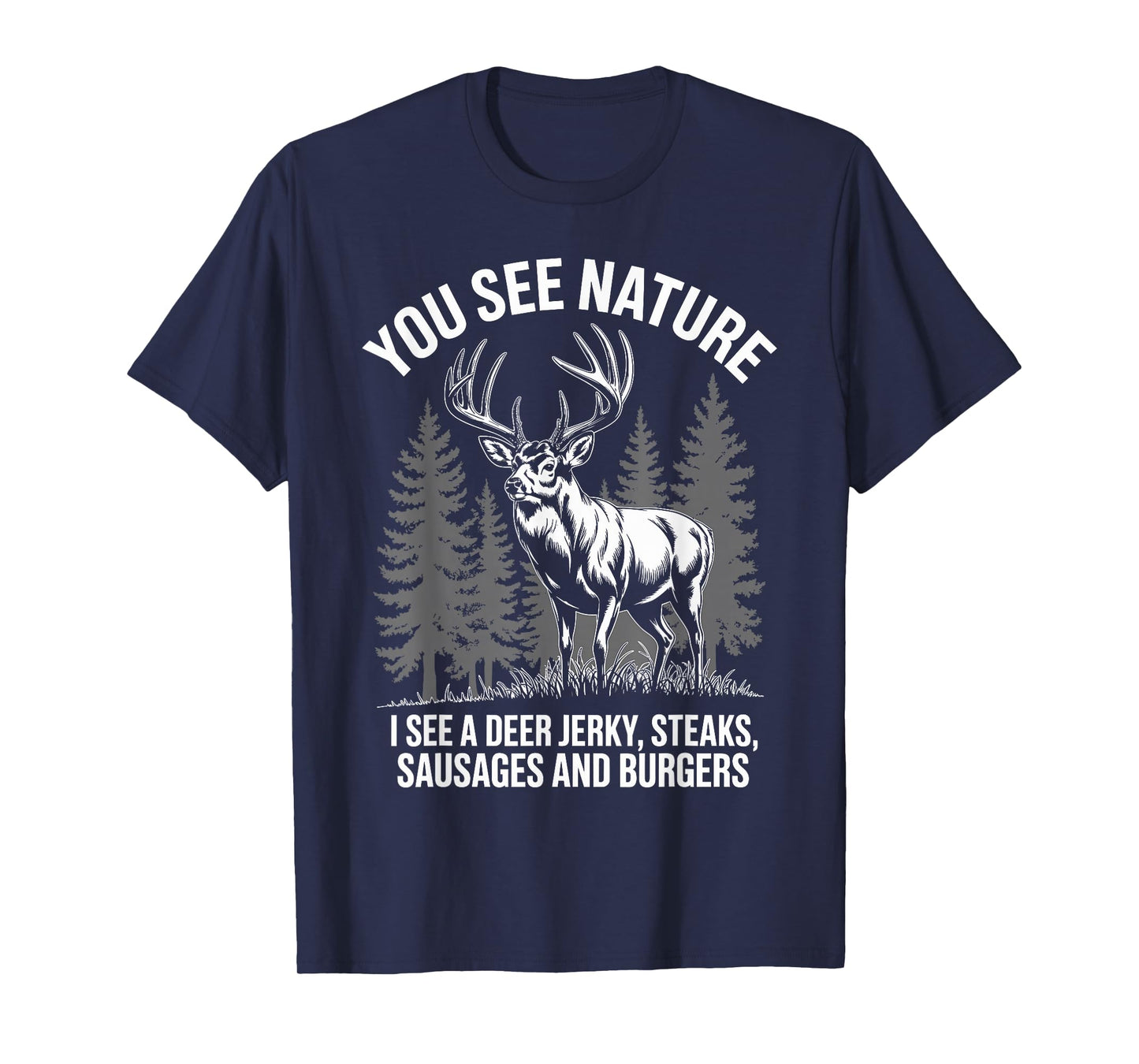 You See Nature, I See Deer Jerky Hunting T-Shirt