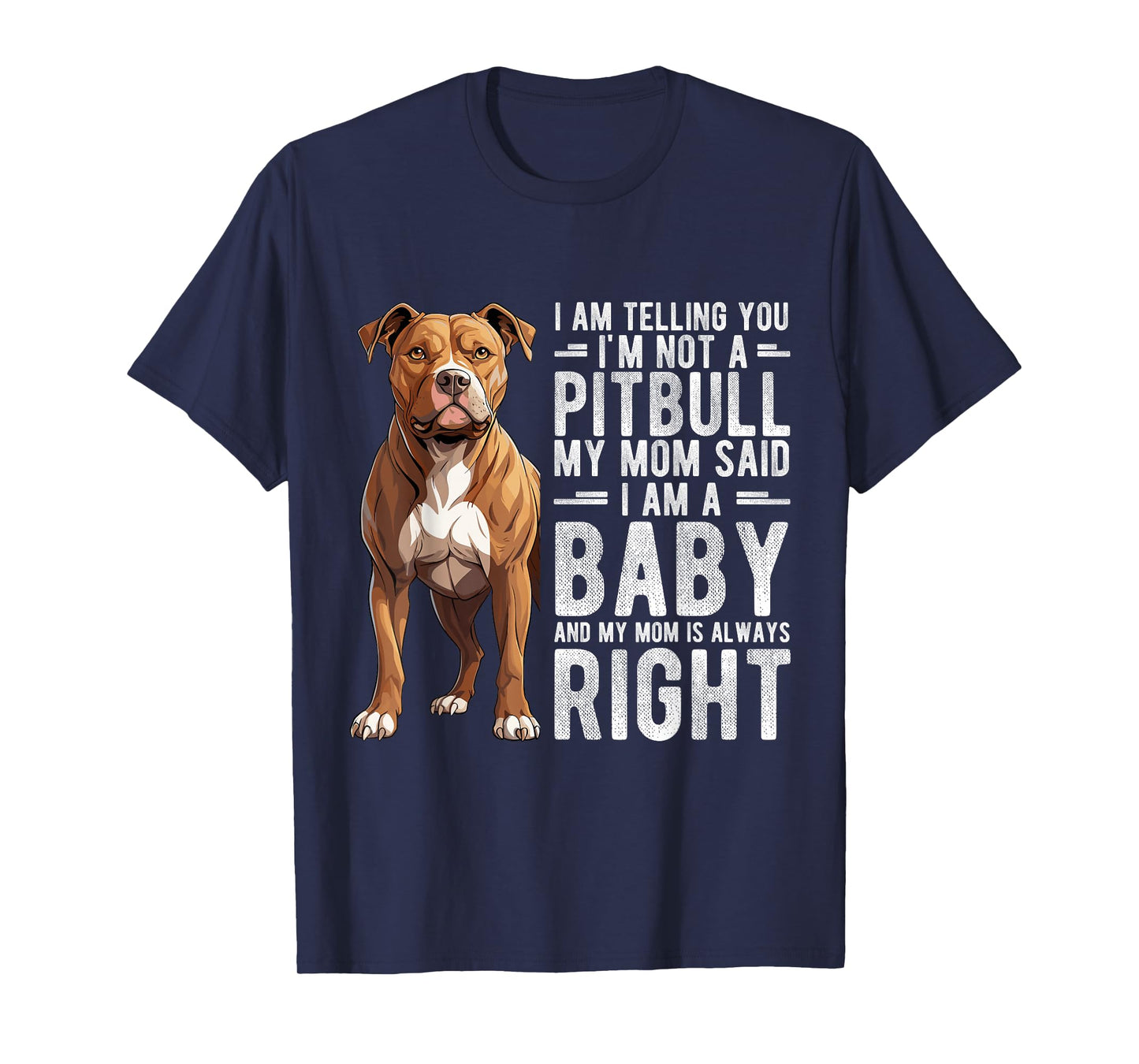 I AM TELLING YOU I'M NOT A Pitbull MY MOM Pet Humor Fan T-Shirt
