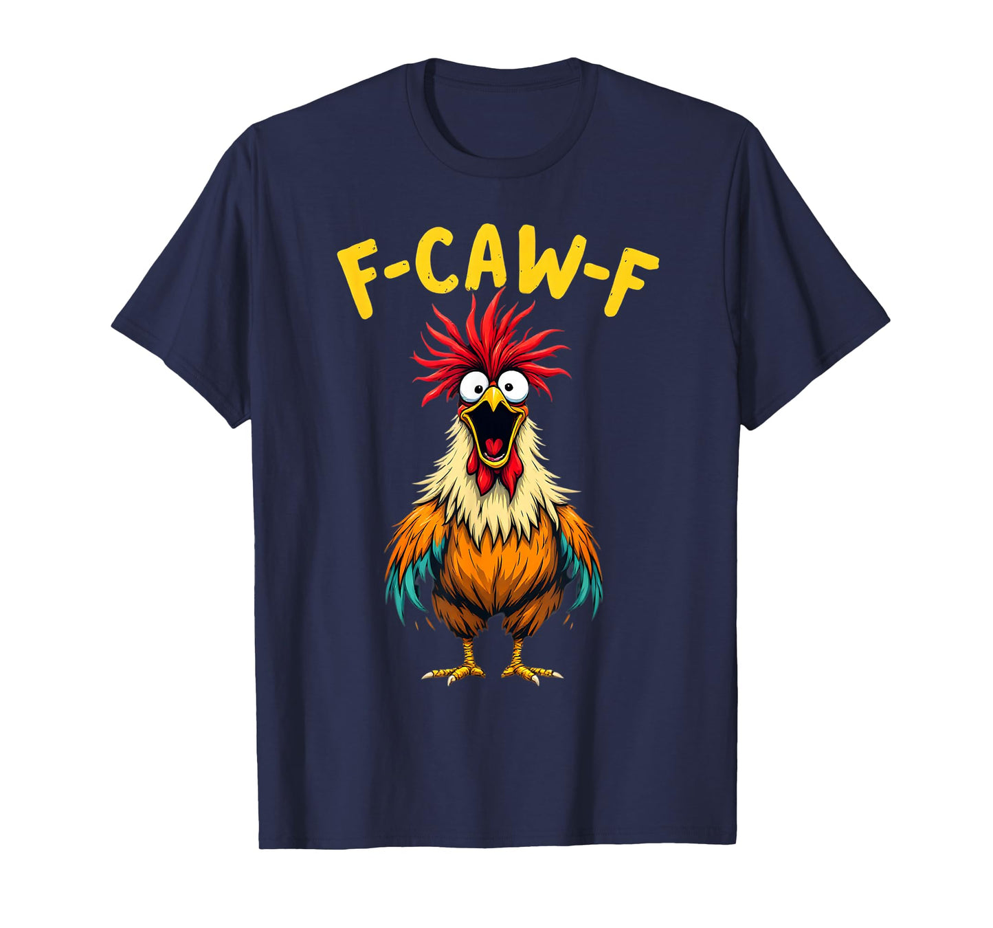 Funny Crazy Chicken F-Caw-F Adult Humor FCAWF Rooster Meme T-Shirt