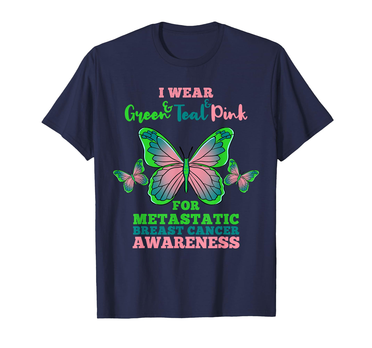 I Wear Green Teal Pink Metastatic Breast Cancer T-Shirt
