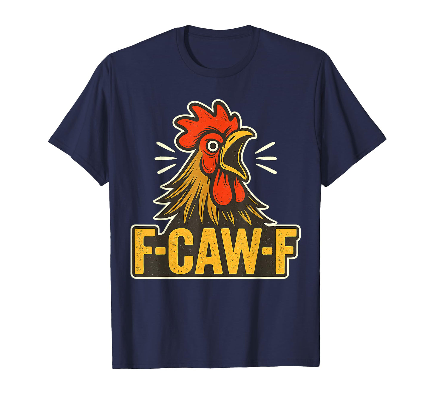 F-CAW-F Funny Chicken FCAWF Sarcasm Irony Humour F CAW F T-Shirt