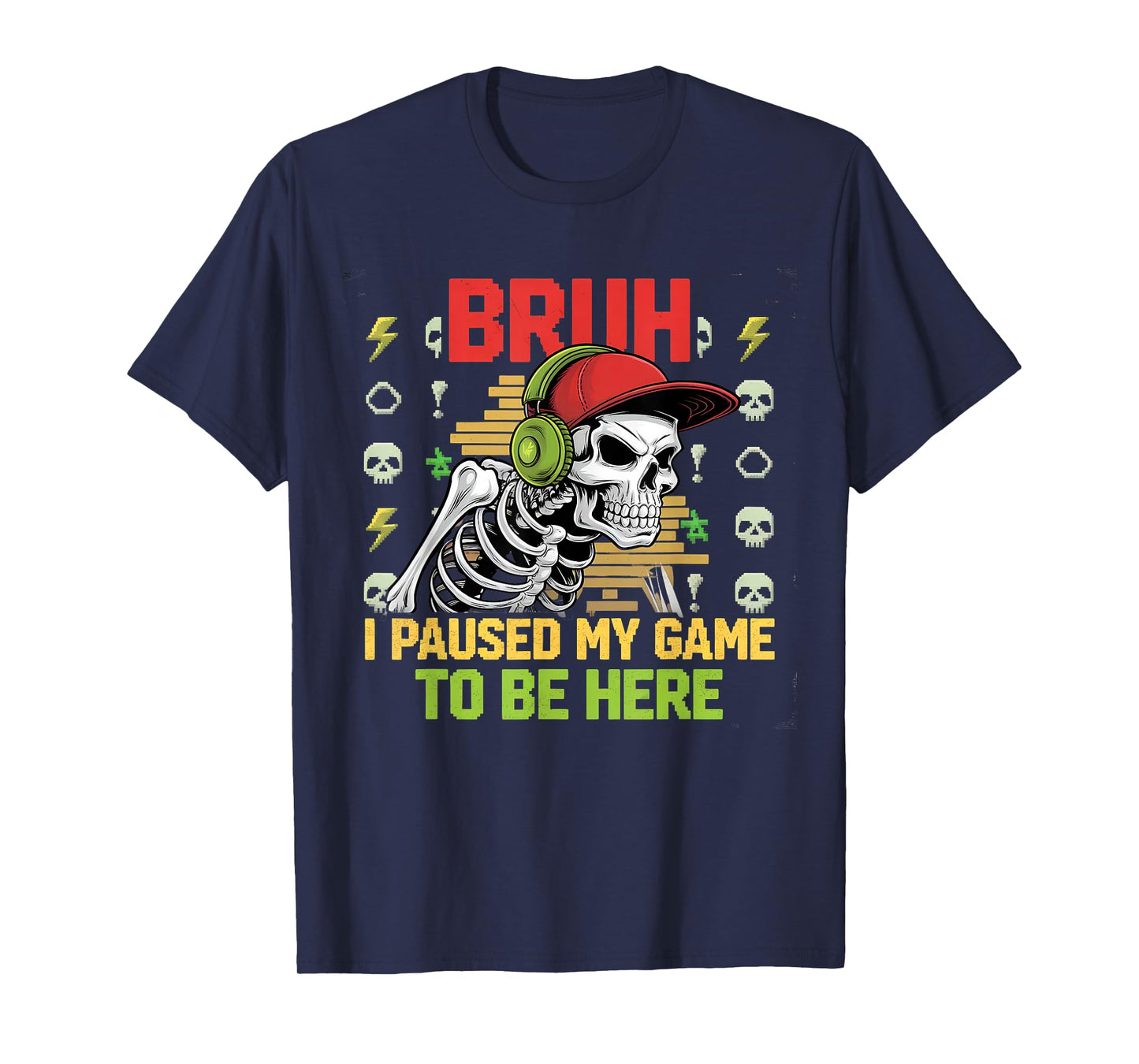 Bruh I Paused My Game Funny Skeleton Halloween Men Teens T-Shirt