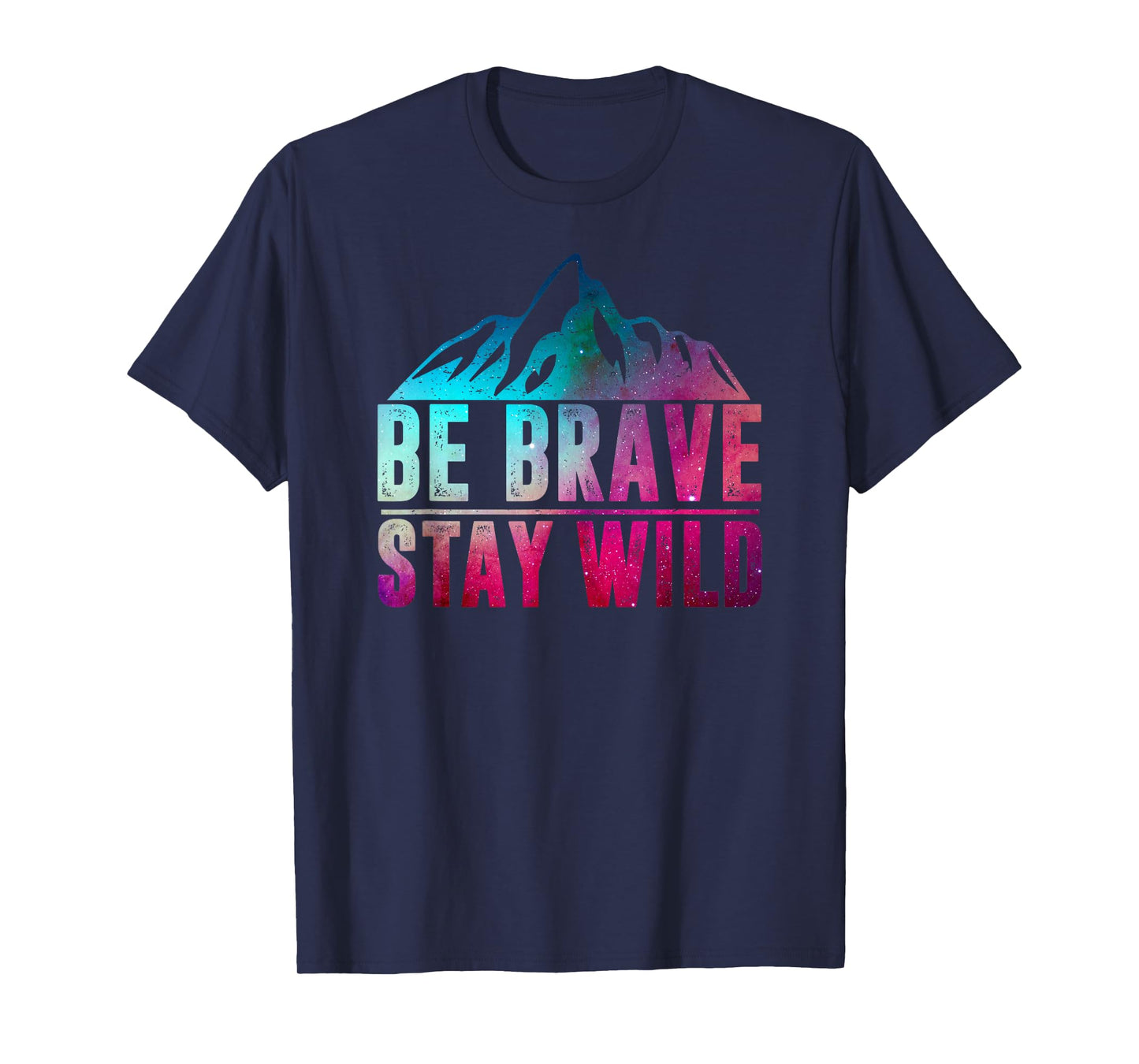 BE BRAVE STAY WILD Camping Hiking Nature Wilderness Lover T-Shirt