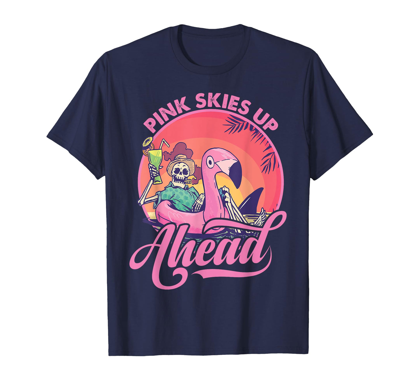 Pink Skies Up Ahead - Skeleton - Flamingo - Beach T-Shirt for Men Women Kids