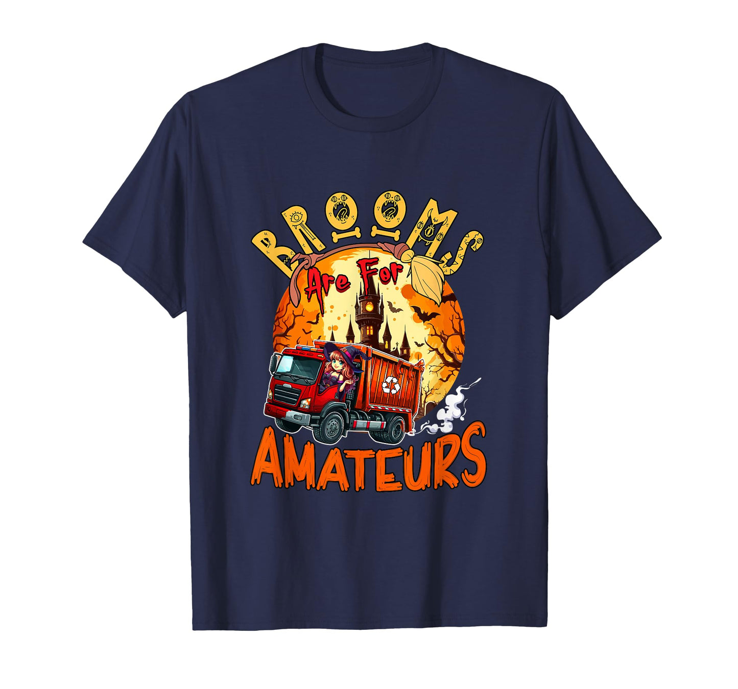 Brooms are for Amateurs Halloween Driving Garbage Truck T-Shirt
