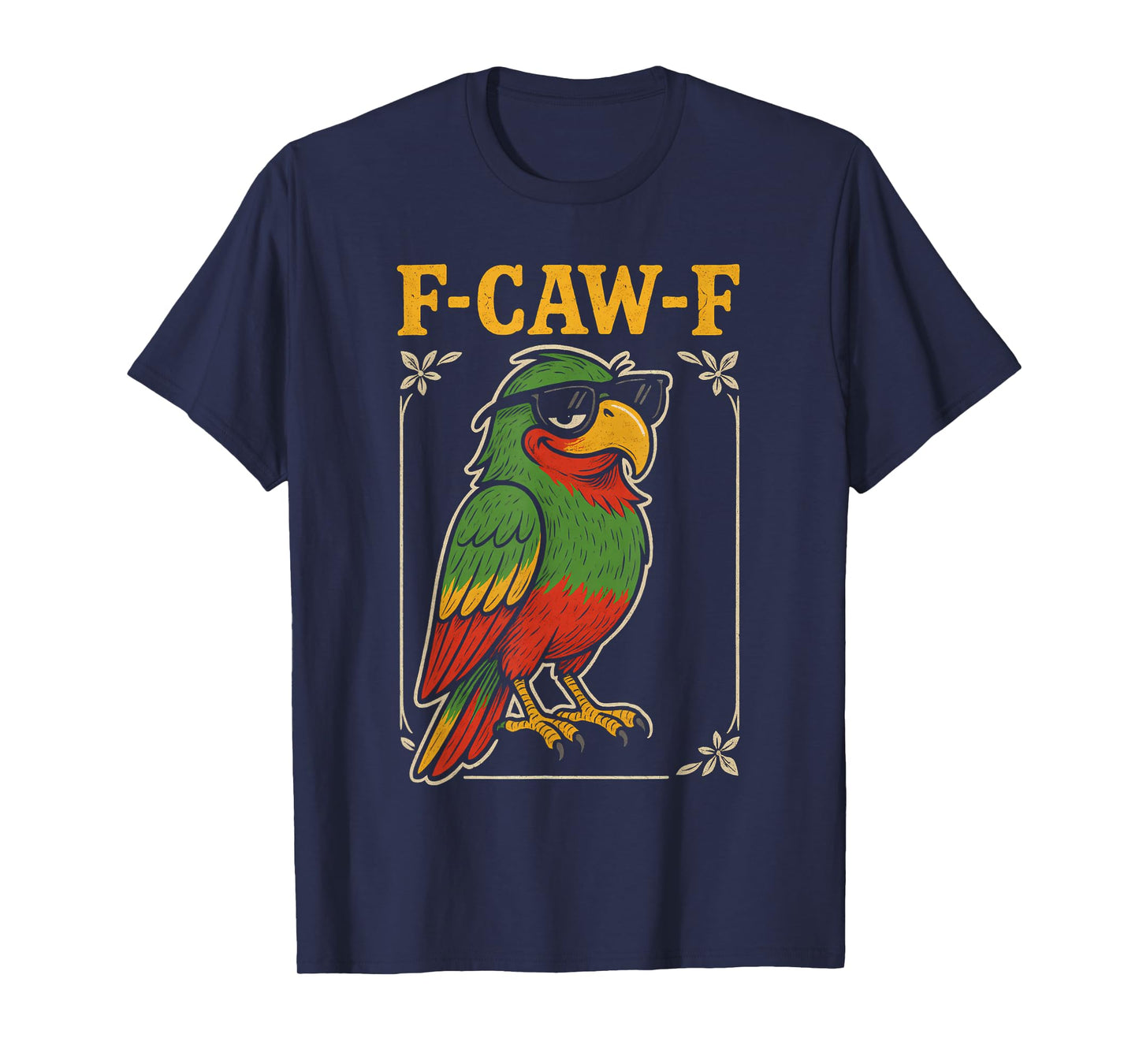 Funny F Caw F Parrot Fcawf Macaw F Awk Bird Cockatoo F Kaw F T-Shirt