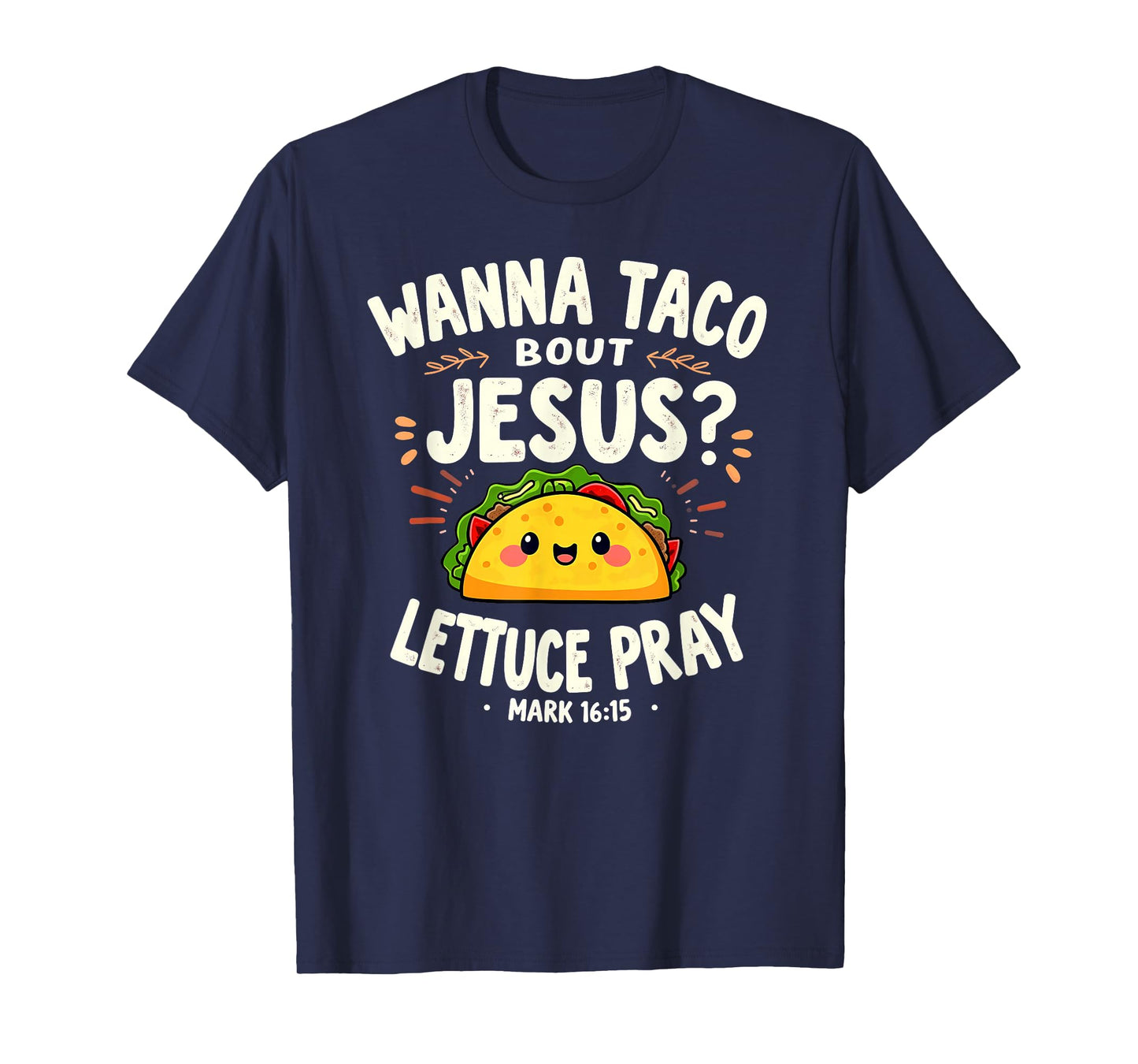 Wanna Taco Bout Jesus Lettuce Pray T-Shirt