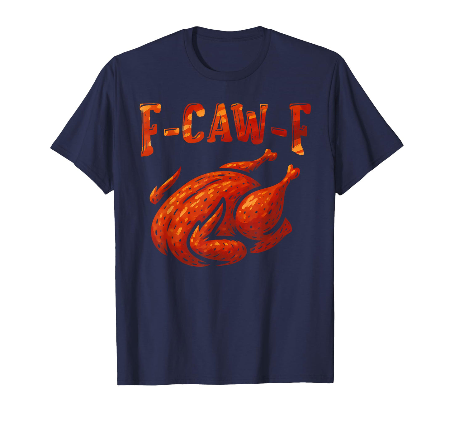 Funny F-CAW-F Grilled Chicken FCAWF BBQ Chicken Thanksgiving T-Shirt
