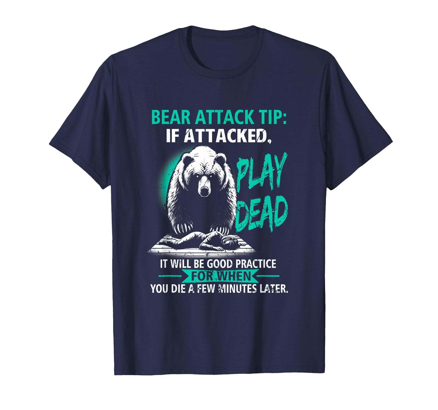 Camping Bear Attack Tip Play Dead Hiking Camper Practice T-Shirt
