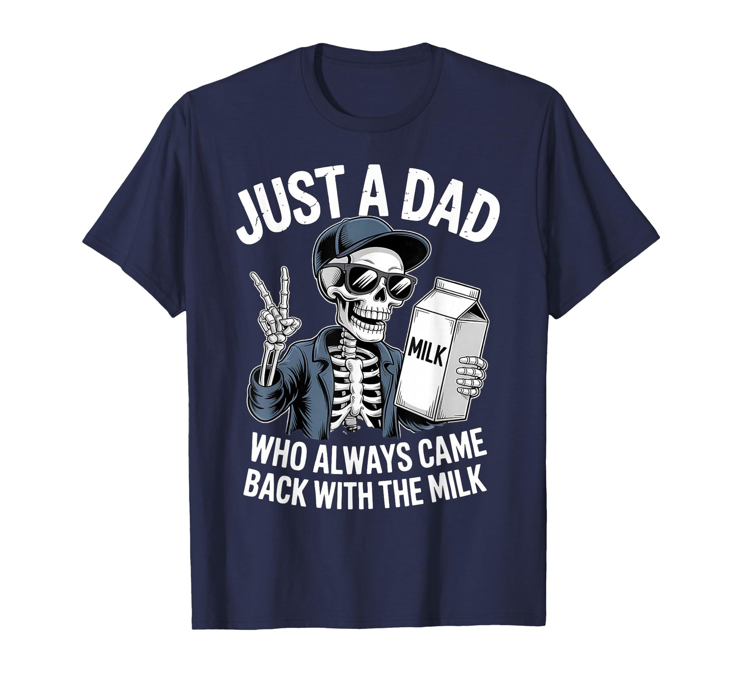 Just A Dad Who Always Came Back with Milk Funny Skeleton T-Shirt