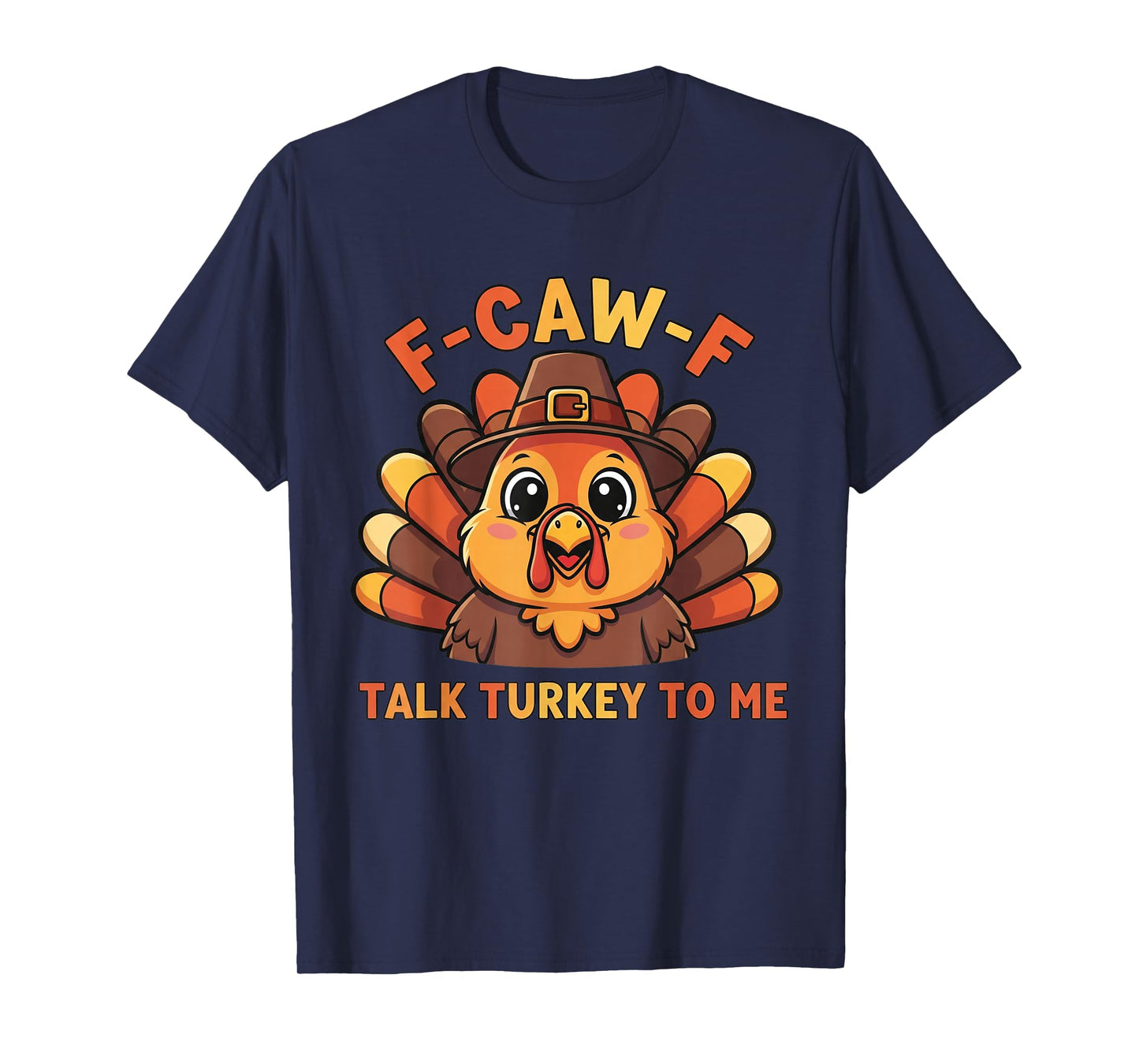 F-Caw-F Talk Turkey to Me Cute Turkey Funny Thanksgiving T-Shirt